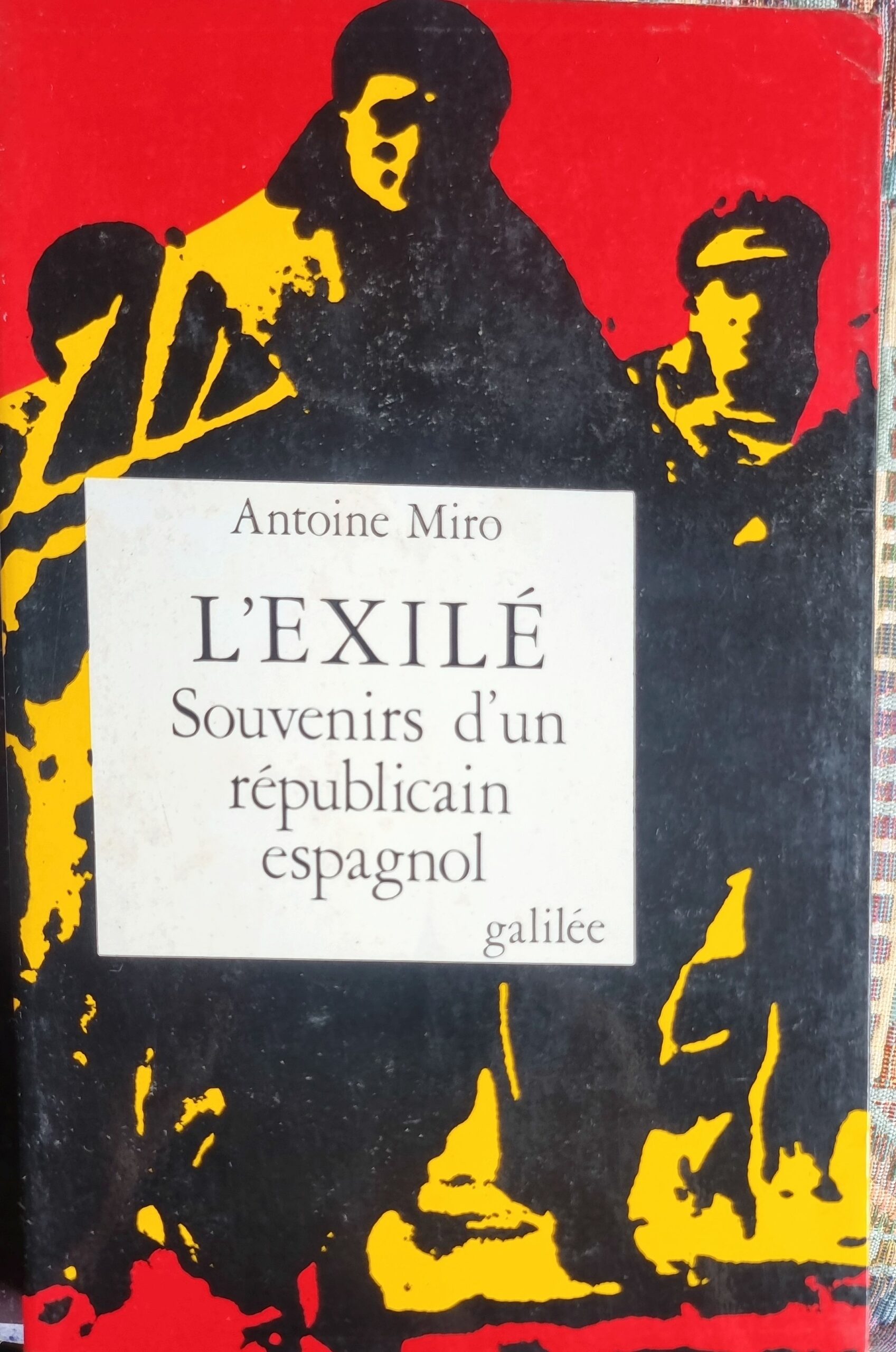 L&rsquo;EXILÉ Souvenirs d&rsquo;un républicain espagnol