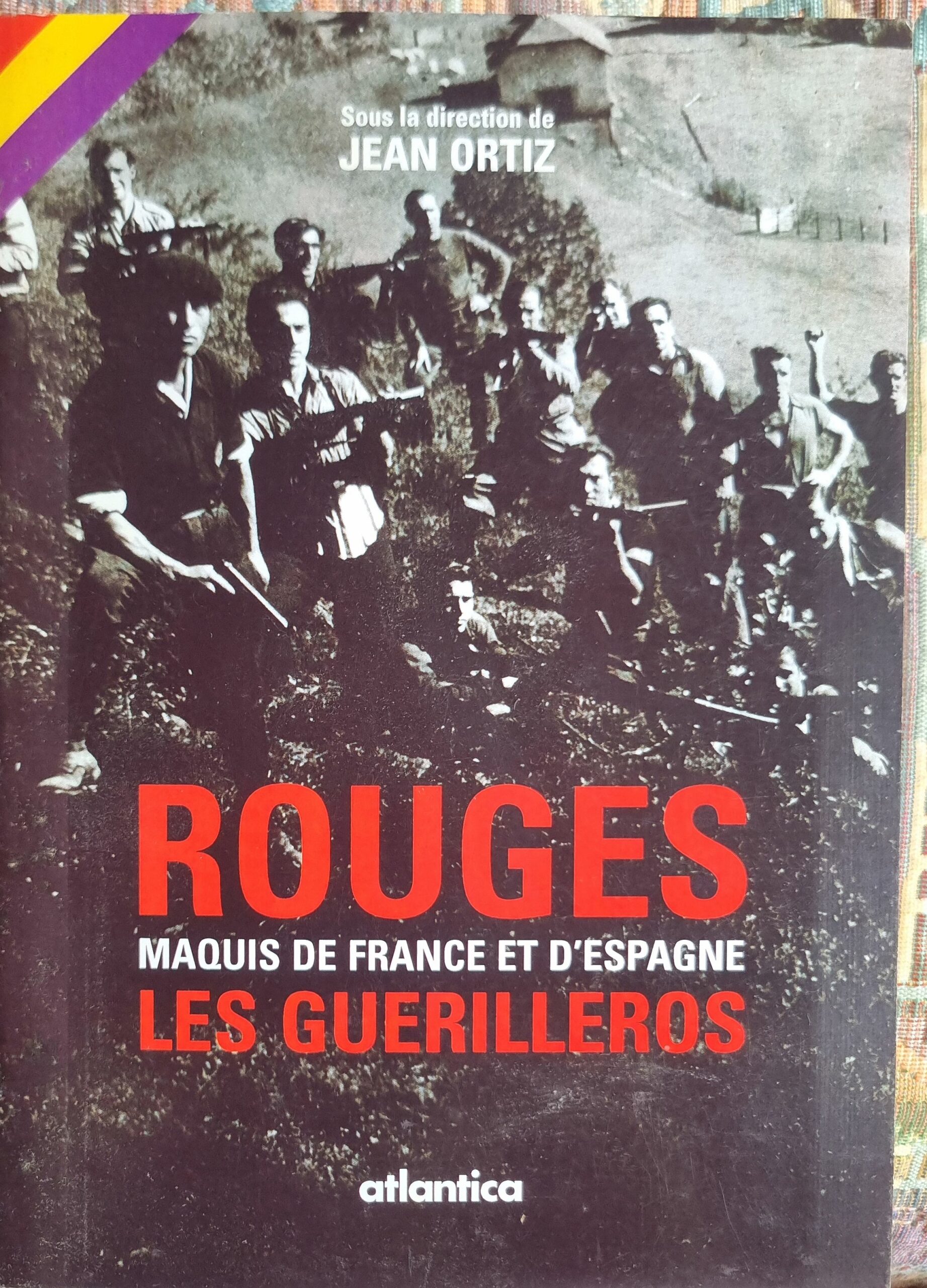 ROUGES MAQUIS DE FRANCE ET D&rsquo;ESPAGNE LES GUERILLEROS