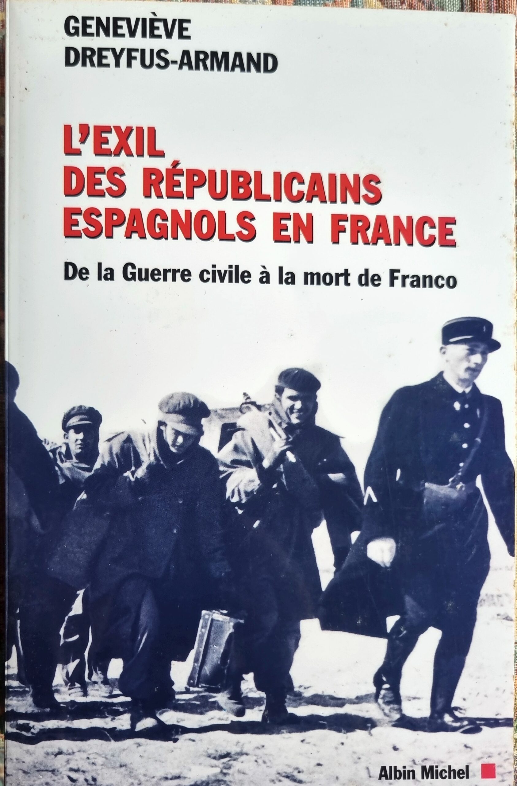 L&rsquo;Exil des Républicains Espagnols en France : De la Guerre civile à la mort de Franco