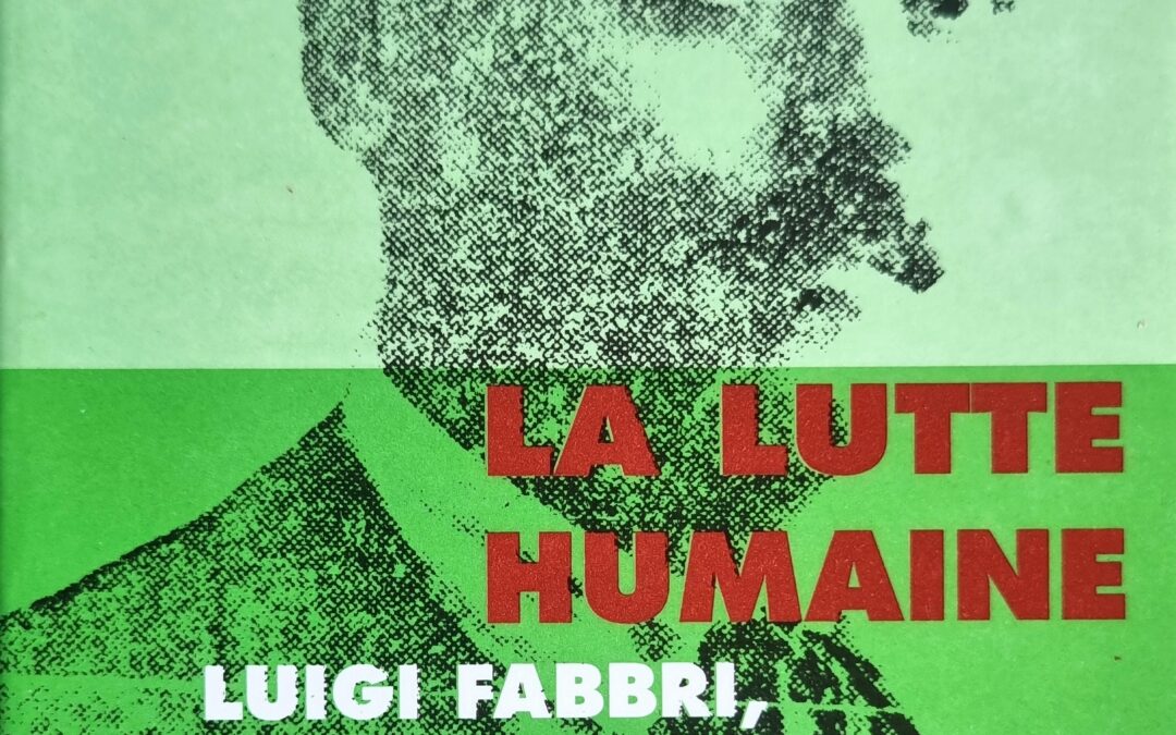 LA LUTTE HUMAINE. LUIGI FABBRI, Le mouvement anarchiste italien et la lutte contre le fascisme.