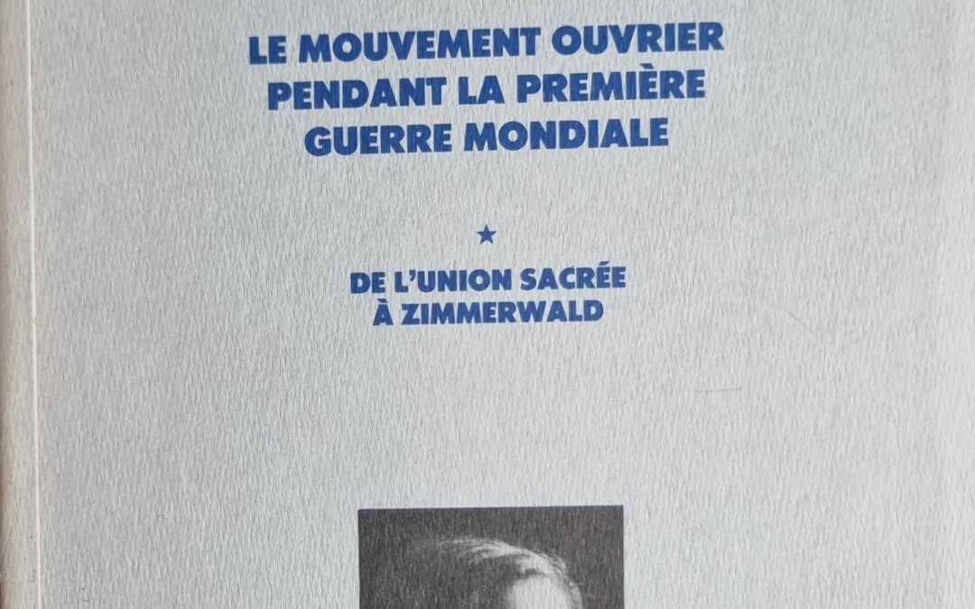 LE MOUVEMENT OUVRIER PENDANT LA PREMIÈRE GUERRE MONDIALE : DE L&rsquo;UNION SACRÉE À ZIMMERWALD