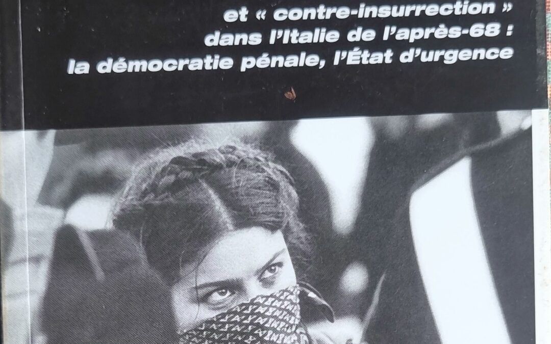 La révolution et l&rsquo;État : Insurrections et « contre-insurrection » dans l&rsquo;Italie de l&rsquo;après-68 : la démocratie pénale, l&rsquo;État d&rsquo;urgence