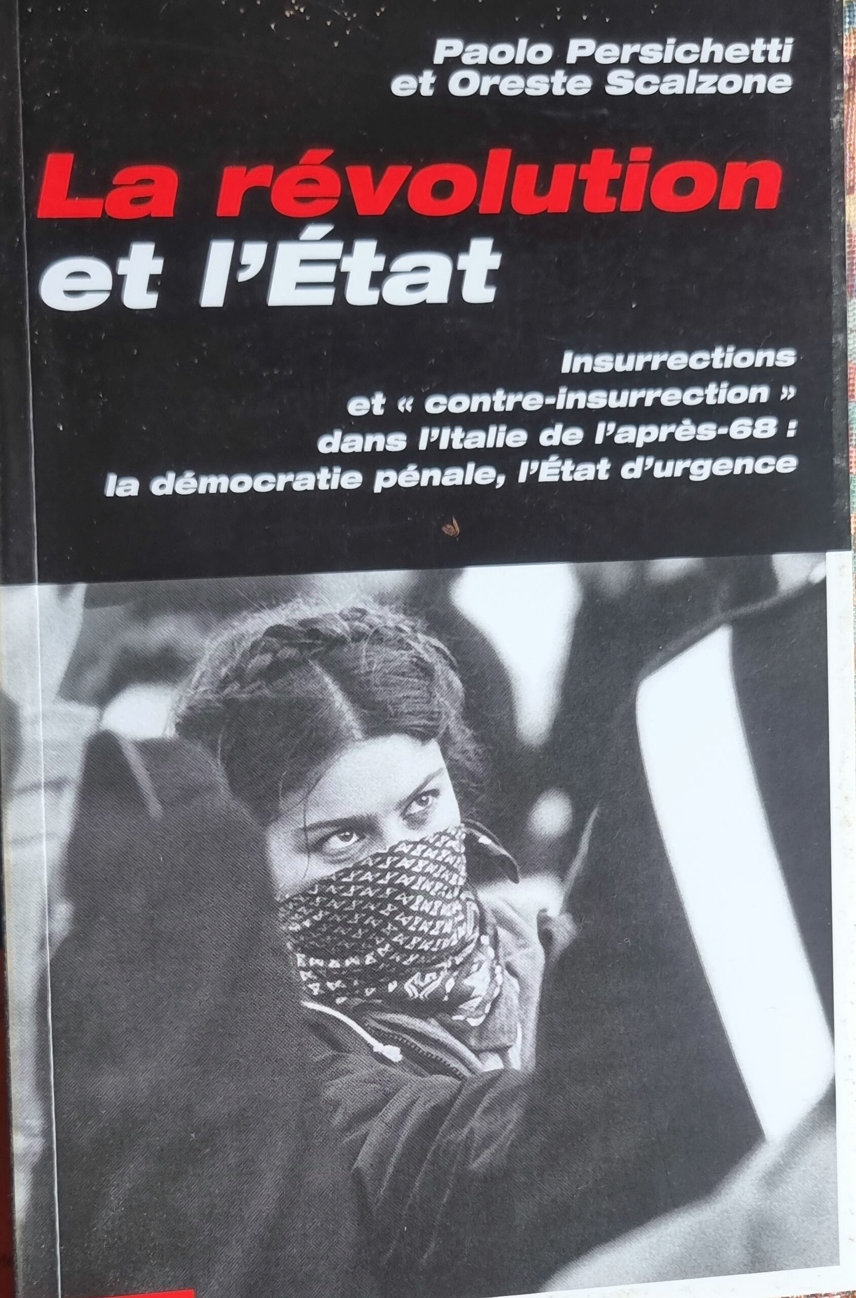 La révolution et l&rsquo;État : Insurrections et « contre-insurrection » dans l&rsquo;Italie de l&rsquo;après-68 : la démocratie pénale, l&rsquo;État d&rsquo;urgence