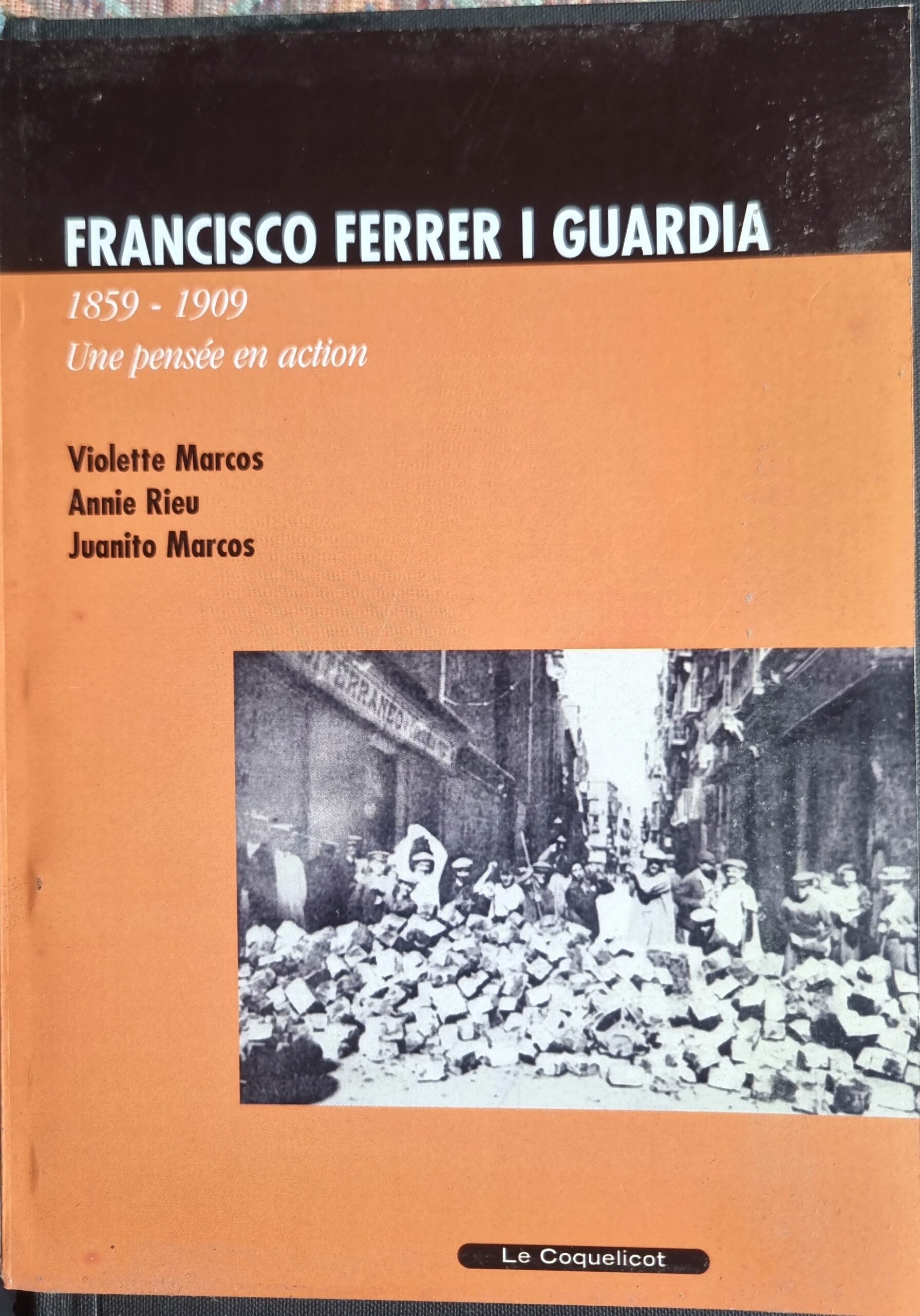 FRANCISCO FERRER I GUARDIA 1859 – 1909 Une pensée en action