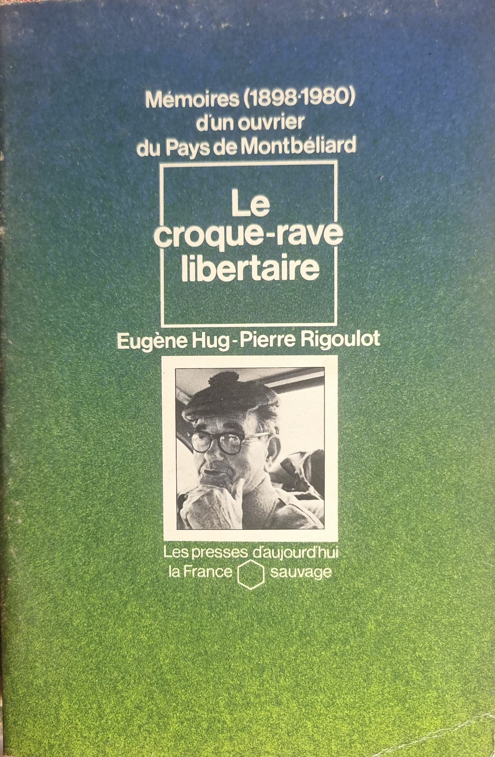 Mémoires (1898-1980) d&rsquo;un ouvrier du Pays de Montbéliard Le croque-rave libertaire