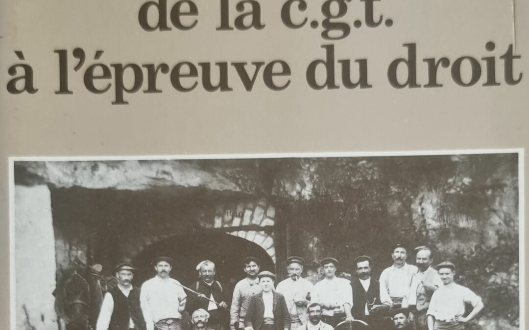 les fondateurs de la c.g.t. à l&rsquo;épreuve du droit