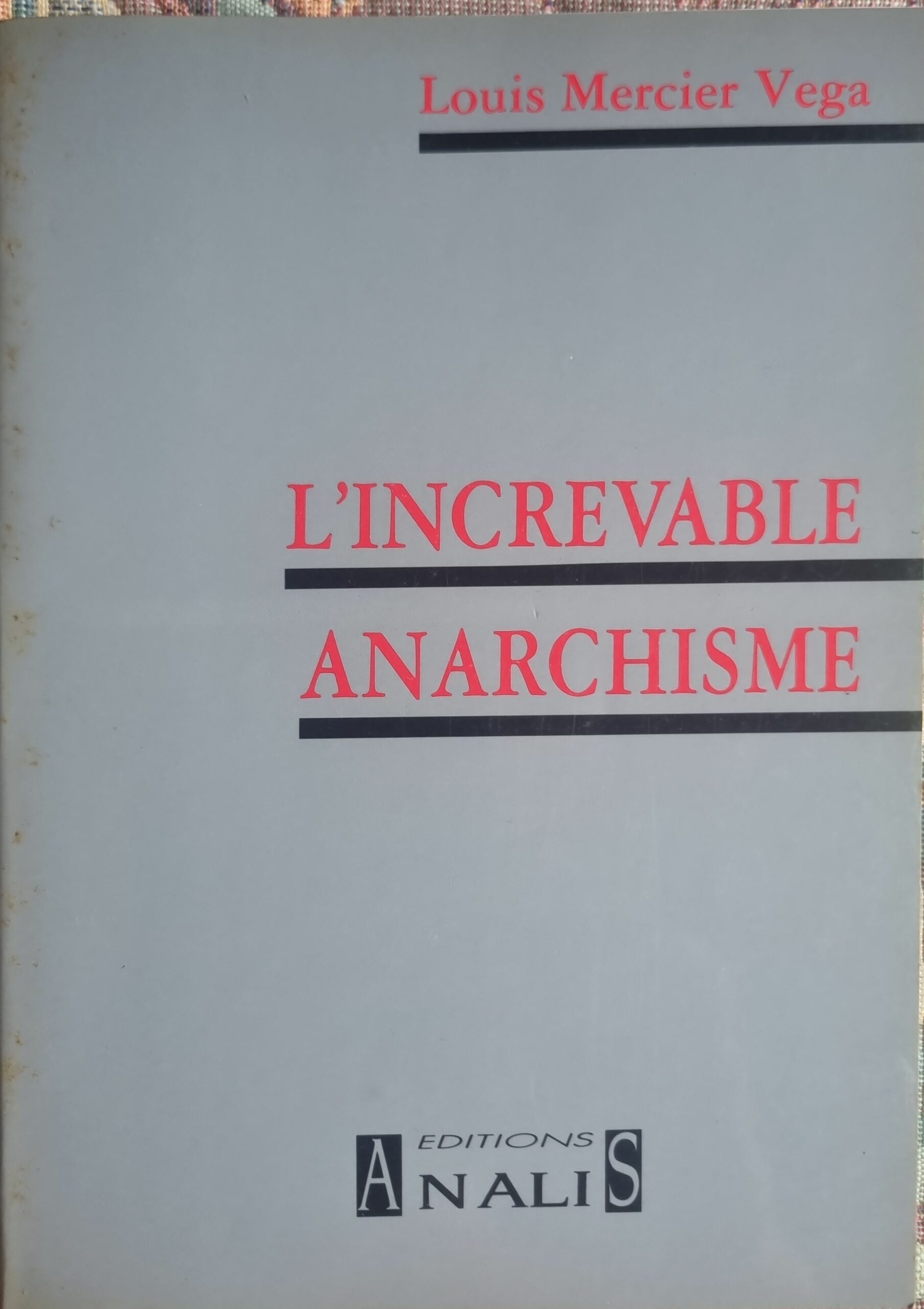 L&rsquo;INCREVABLE ANARCHISME