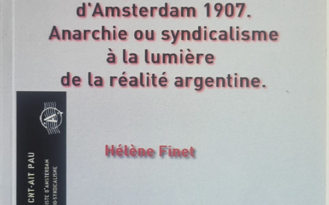 Le congrès anarchiste d&rsquo;Amsterdam 1907. Anarchie ou syndicalisme à la lumière de la réalité argentine.