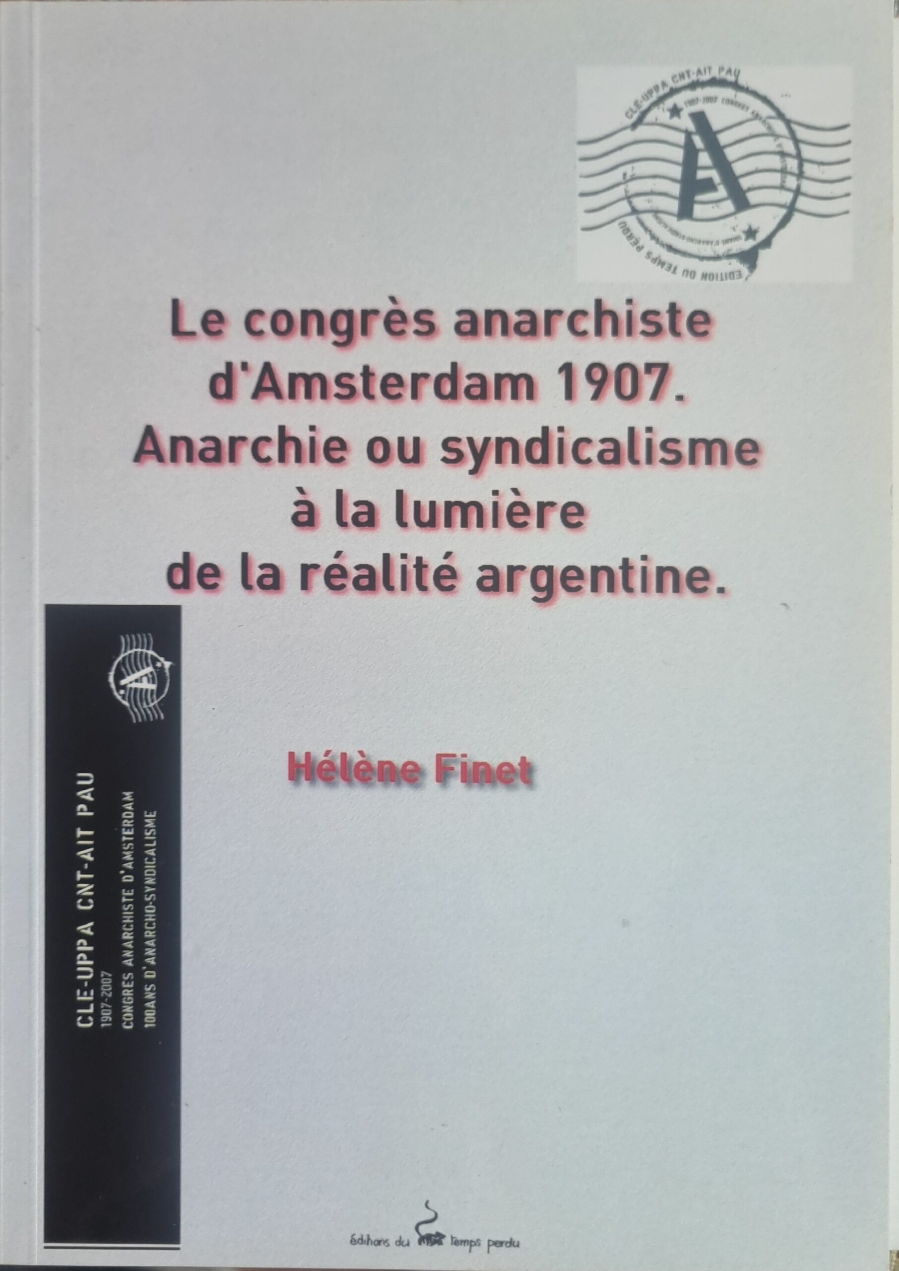 Le congrès anarchiste d&rsquo;Amsterdam 1907. Anarchie ou syndicalisme à la lumière de la réalité argentine.