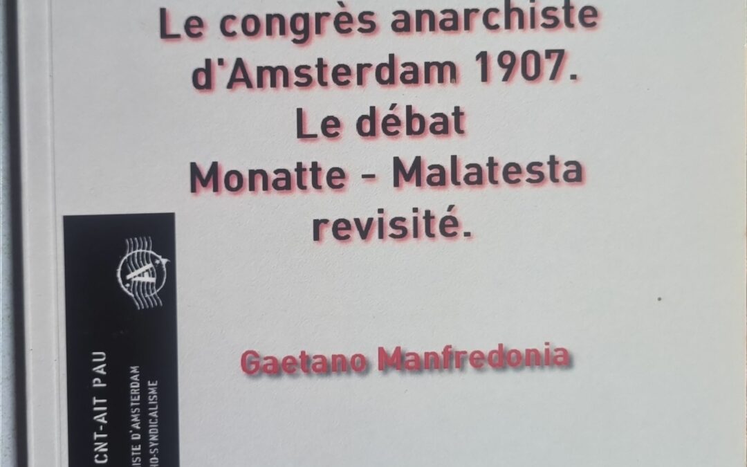 Le congrès anarchiste d&rsquo;Amsterdam 1907. Le débat Monatte – Malatesta revisité.