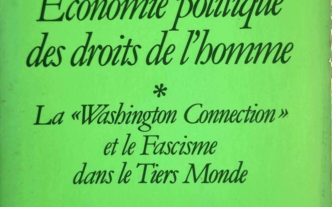 Economie politique des droits de l&rsquo;homme : La «Washington Connection» et le Fascisme dans le Tiers Monde