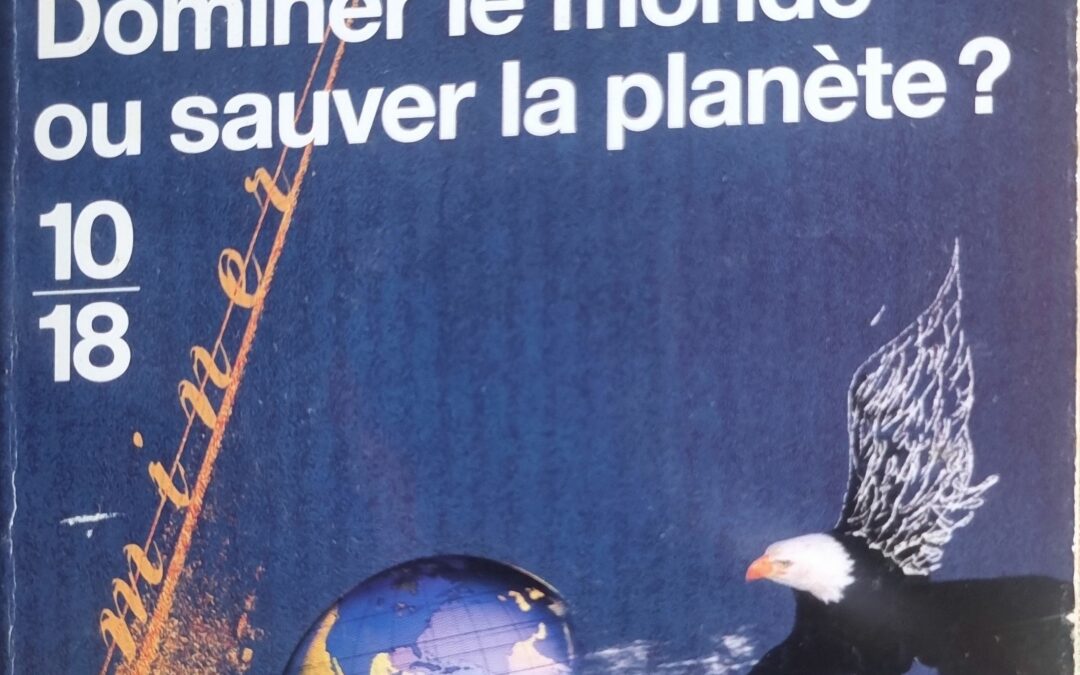 Dominer le monde ou sauver la planète ?
