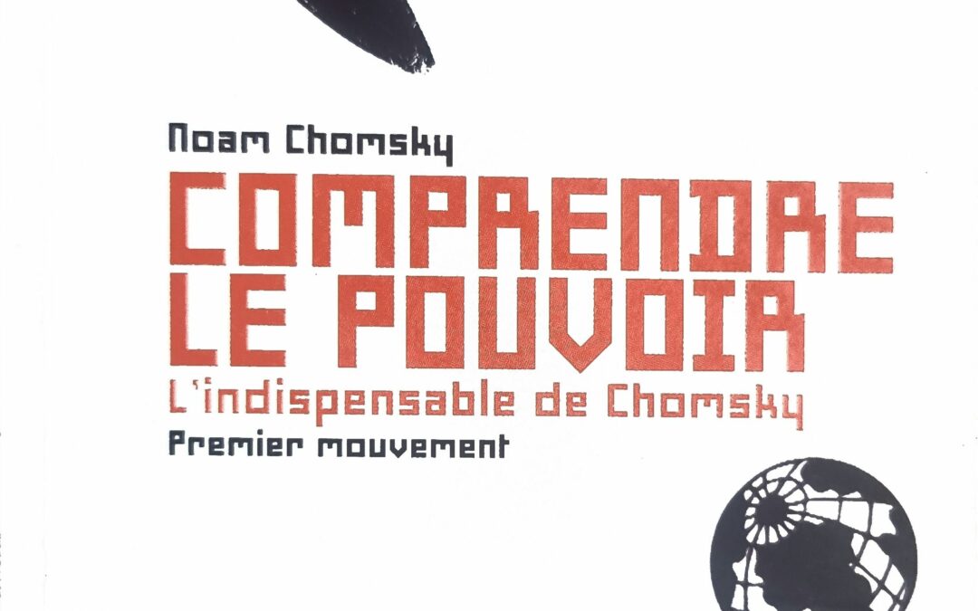 COMPRENDRE LE POUVOIR – L&rsquo;indispensable de Chomsky – Premier mouvement