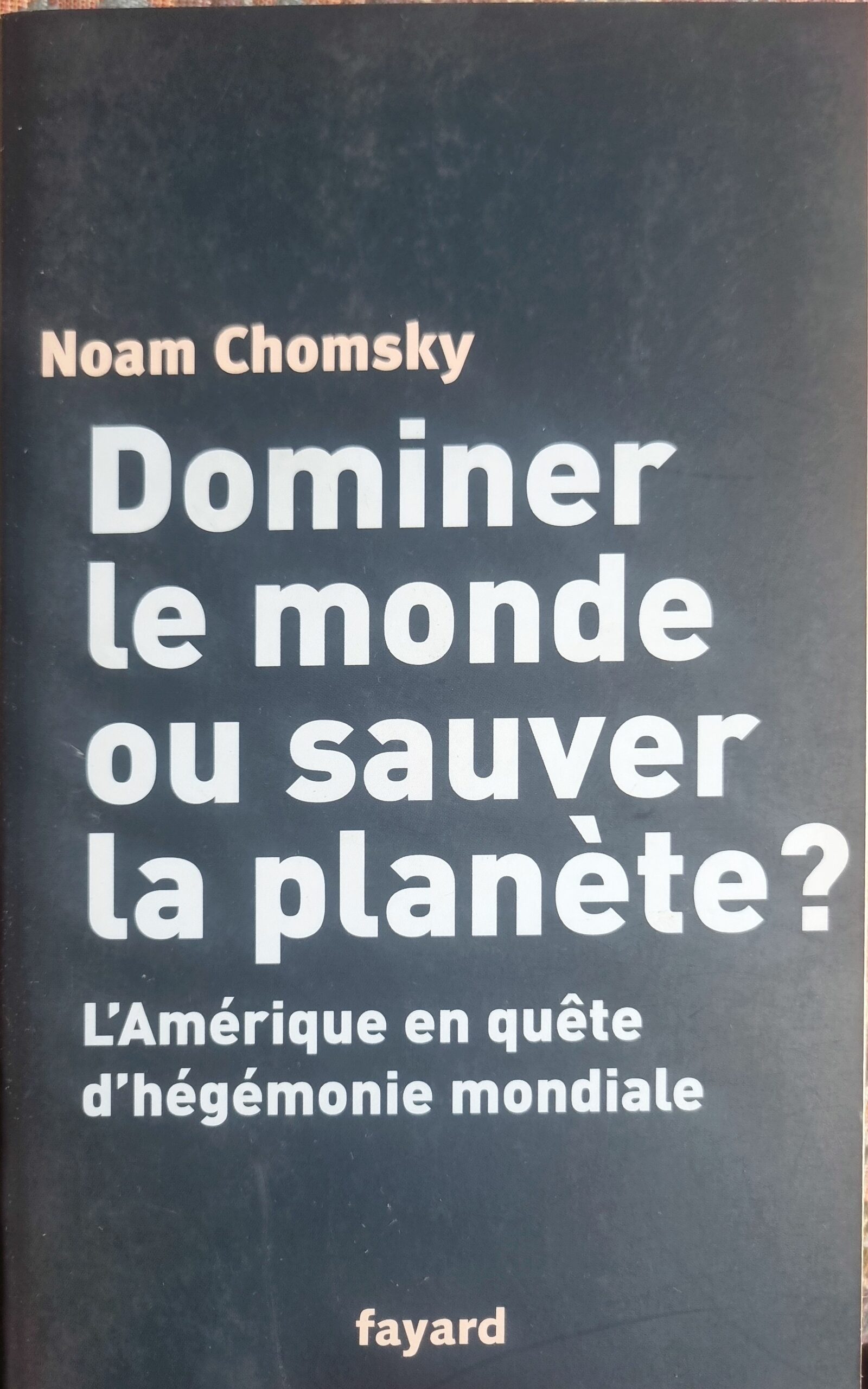 Dominer le monde ou sauver la planète? L&rsquo;Amérique en quête d&rsquo;hégémonie mondiale