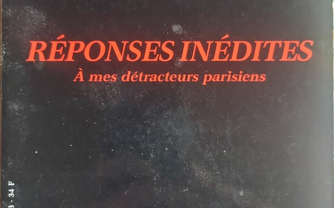 RÉPONSES INÉDITES À mes détracteurs parisiens