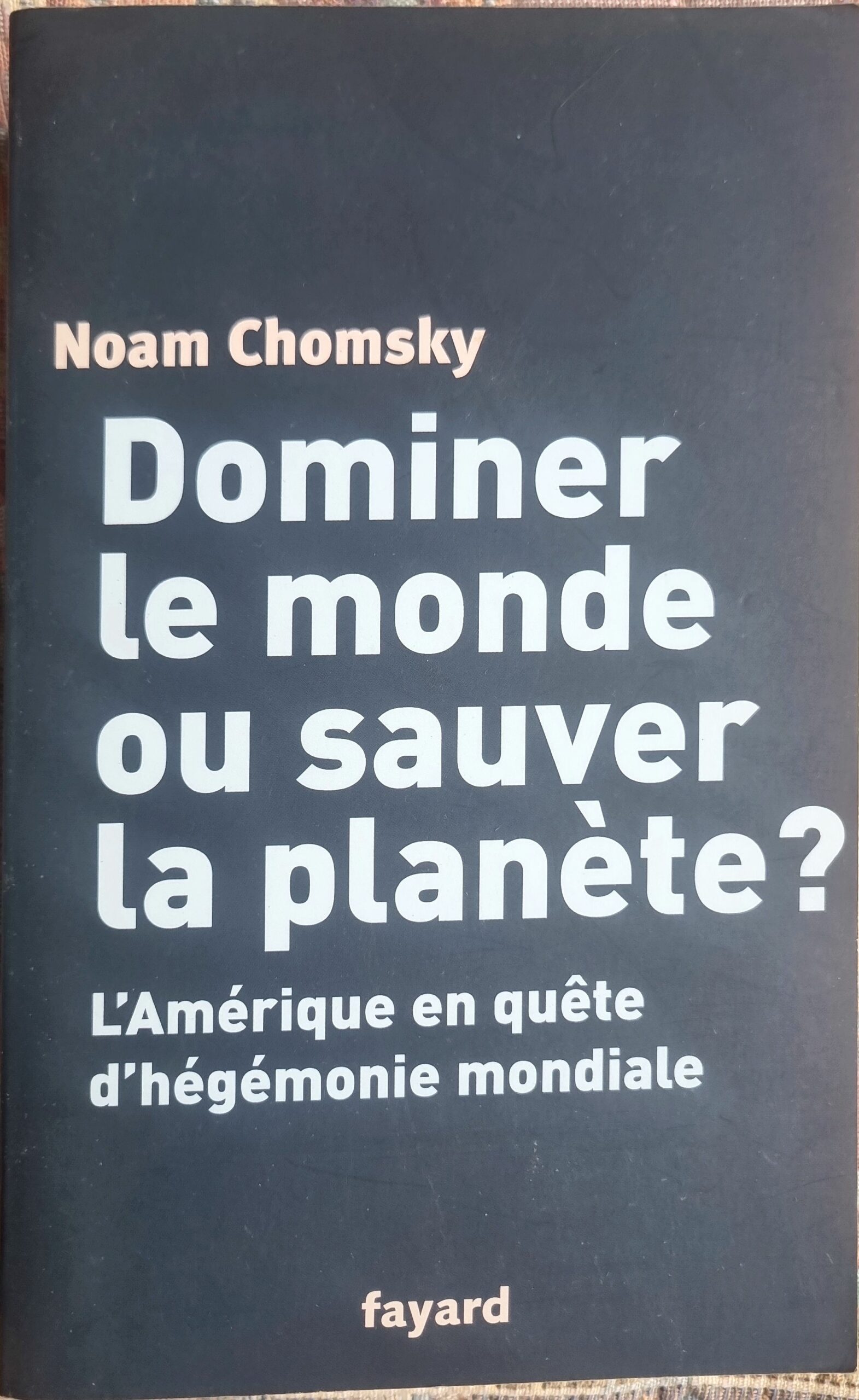 Dominer le monde ou sauver la planète? L&rsquo;Amérique en quête d&rsquo;hégémonie mondiale