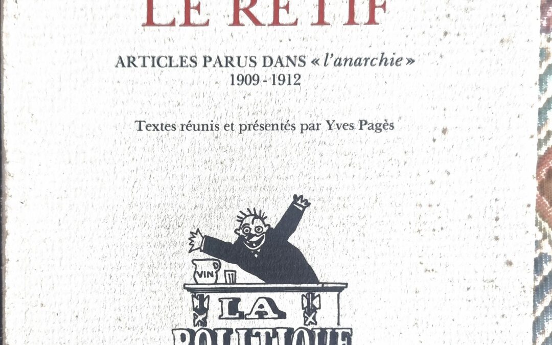 LE RÉTIF. ARTICLES PARUS DANS « L’ANARCHIE » 1909-1912