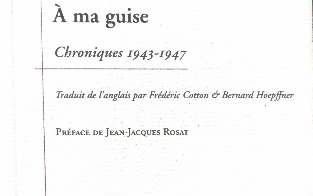 À ma guise Chroniques 1943-1947
