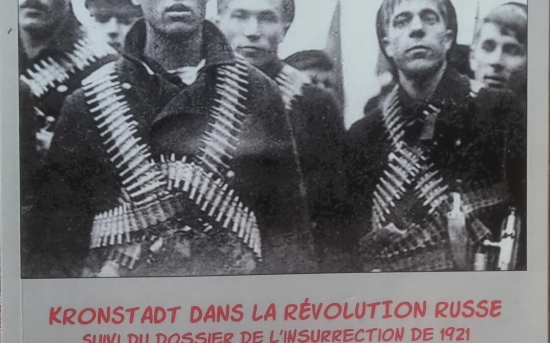 Kronstadt dans la Révolution Russe suivi du Dossier de l&rsquo;Insurrection de 1921