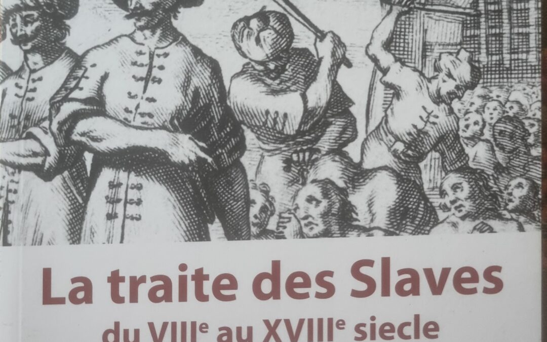 La traite des Slaves du VIIIe au XVIIIe siècle L&rsquo;esclavage des Blancs