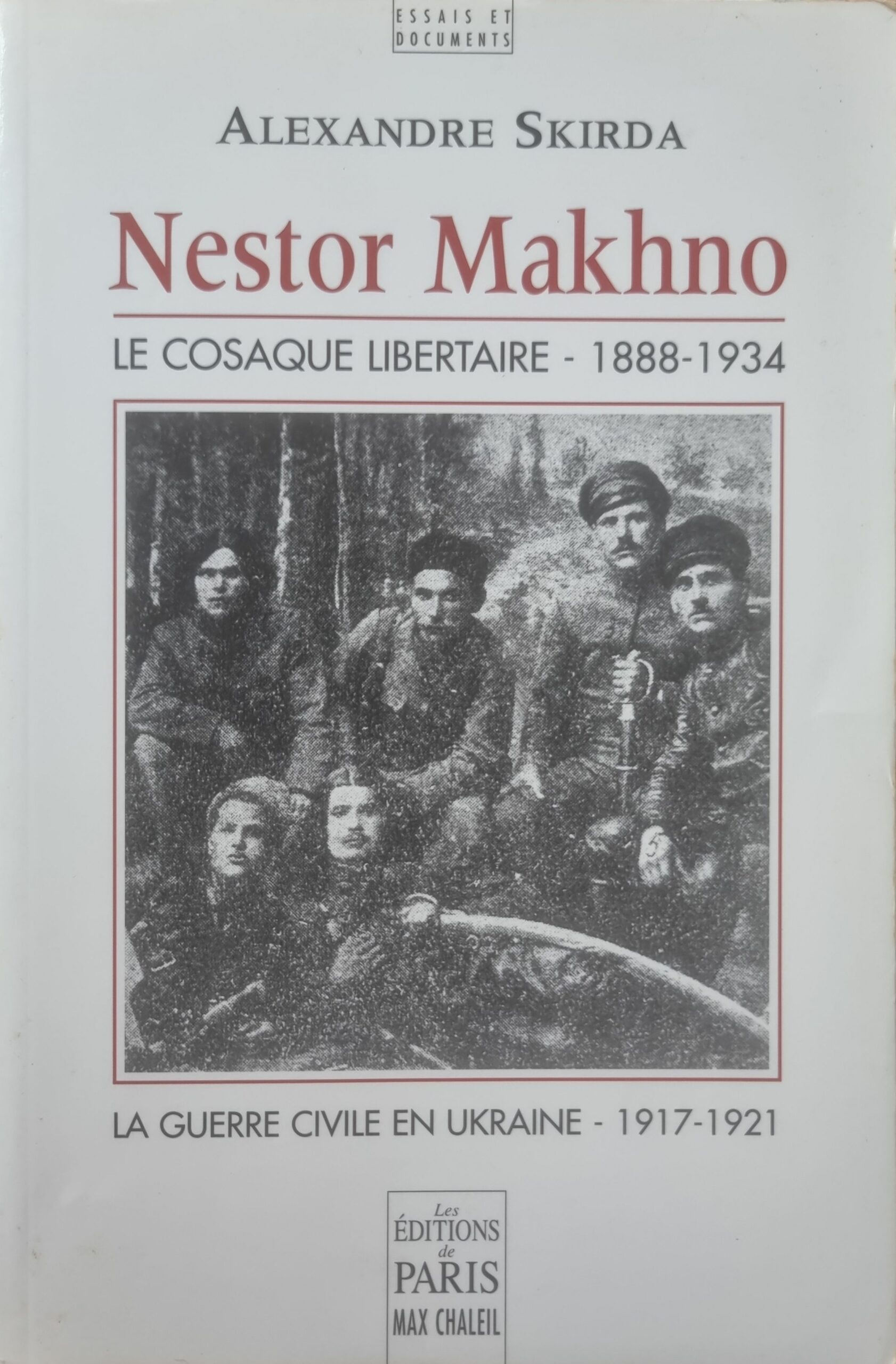 Nestor Makhno LE COSAQUE LIBERTAIRE – 1888-1934 LA GUERRE CIVILE EN UKRAINE – 1917-1921