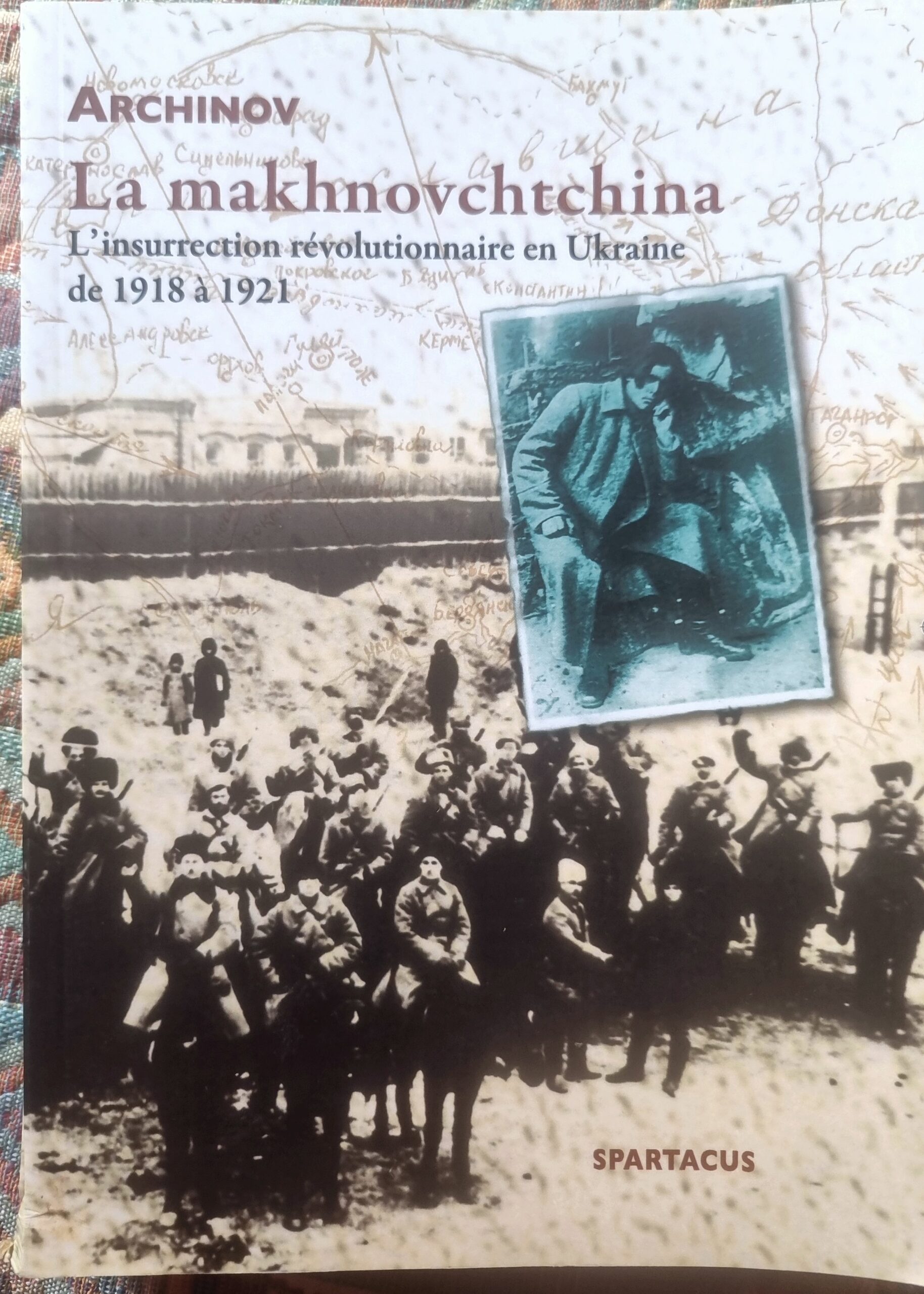 La makhnovchtchina L&rsquo;insurrection révolutionnaire en Ukraine de 1918 à 1921