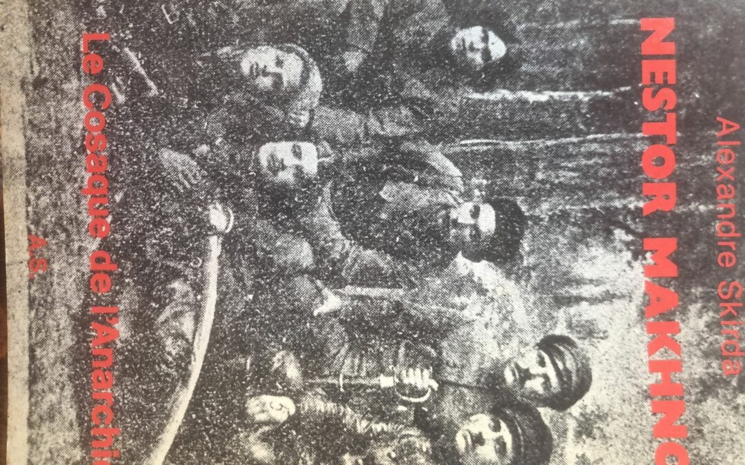 Nestor Makhno Le Cosaque de l&rsquo;Anarchie
