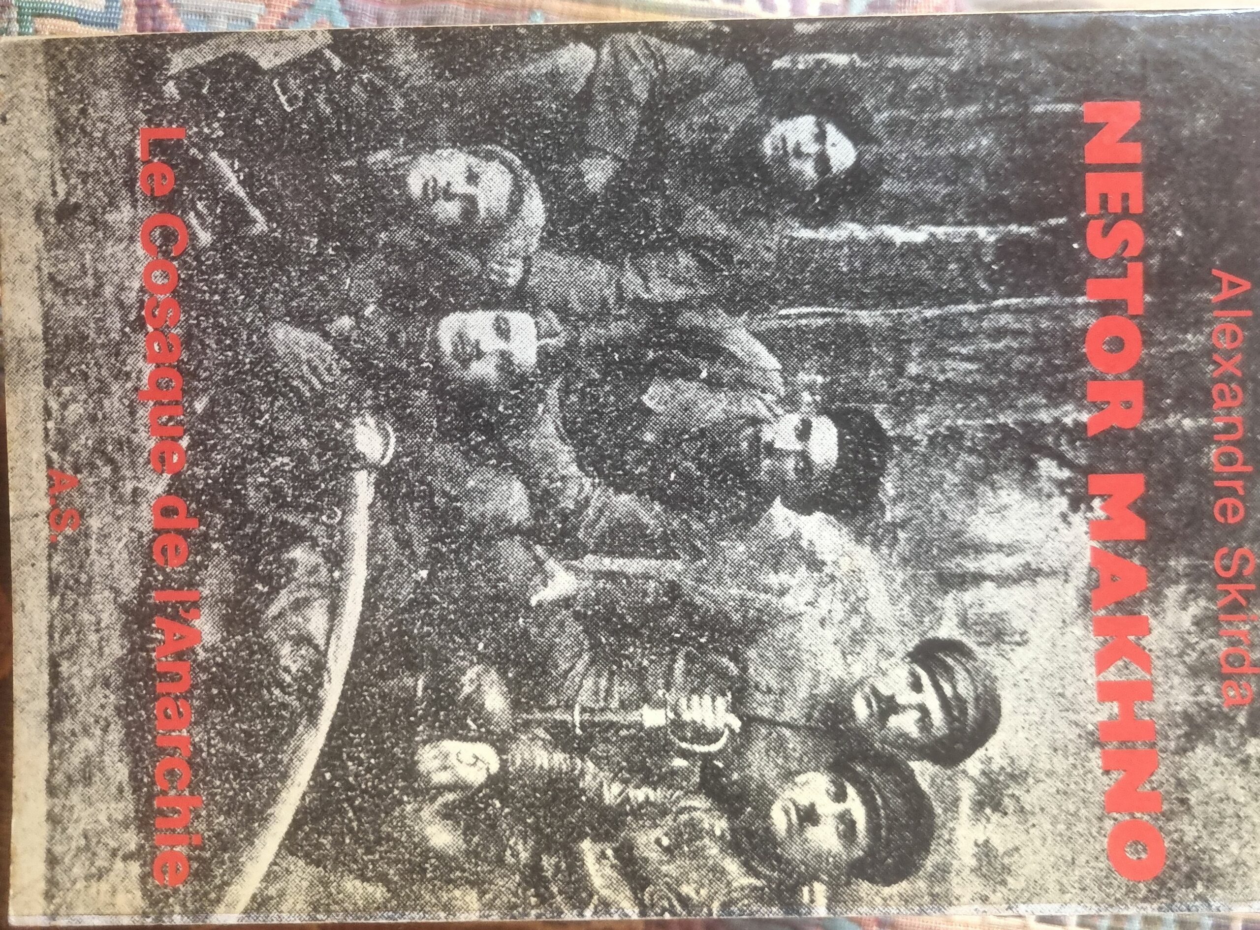 Nestor Makhno Le Cosaque de l&rsquo;Anarchie