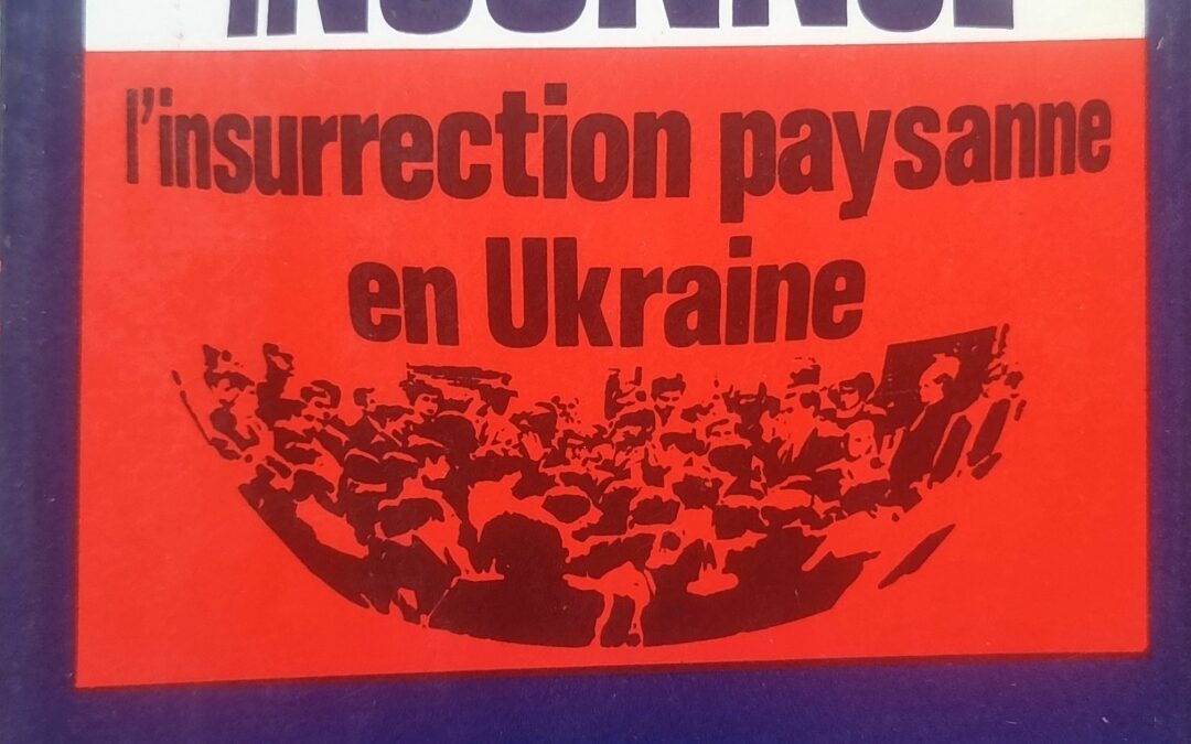 La Révolution Inconnue : L&rsquo;insurrection Paysanne en Ukraine