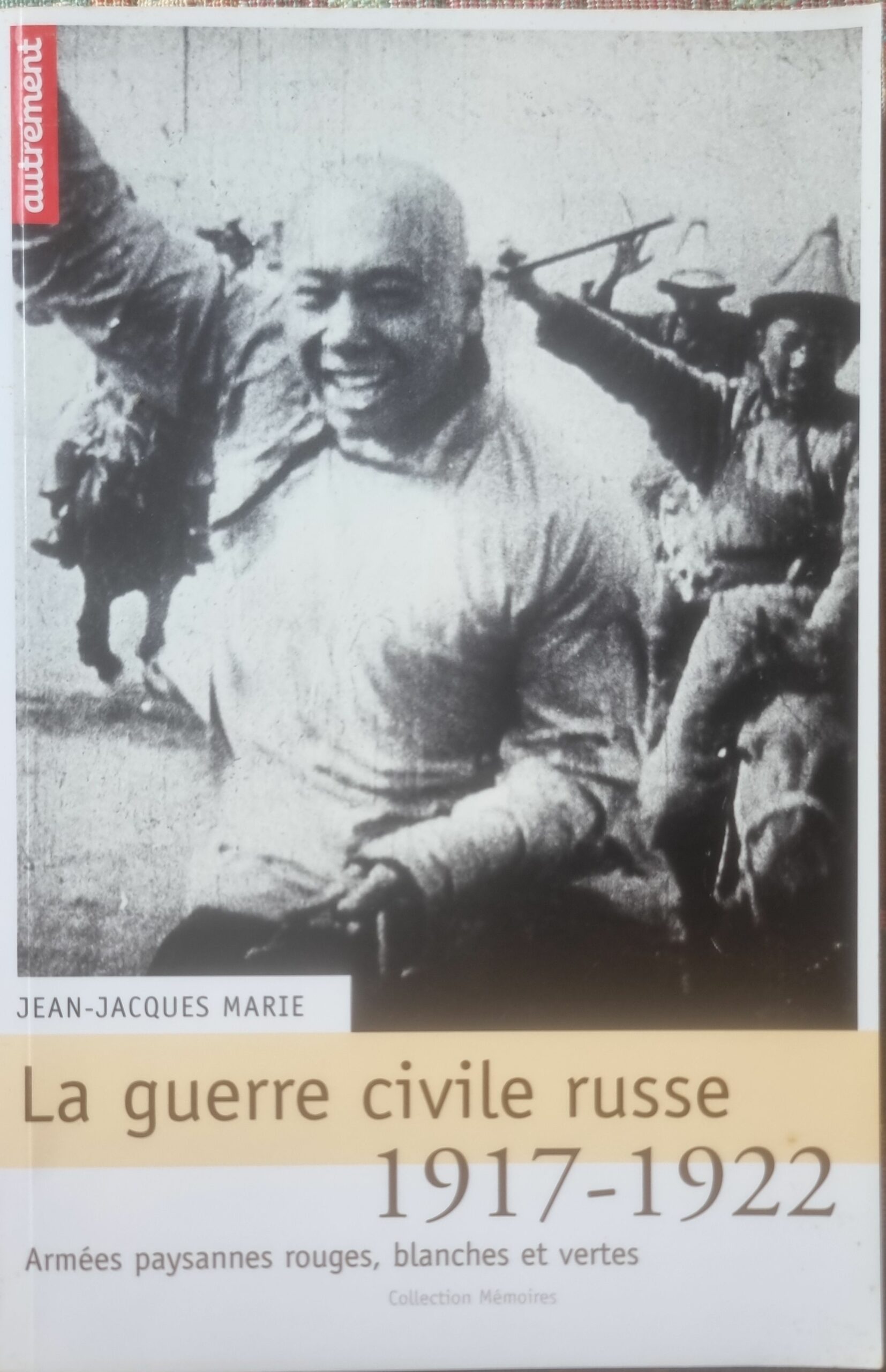 La guerre civile russe 1917-1922 Armées paysannes rouges, blanches et vertes