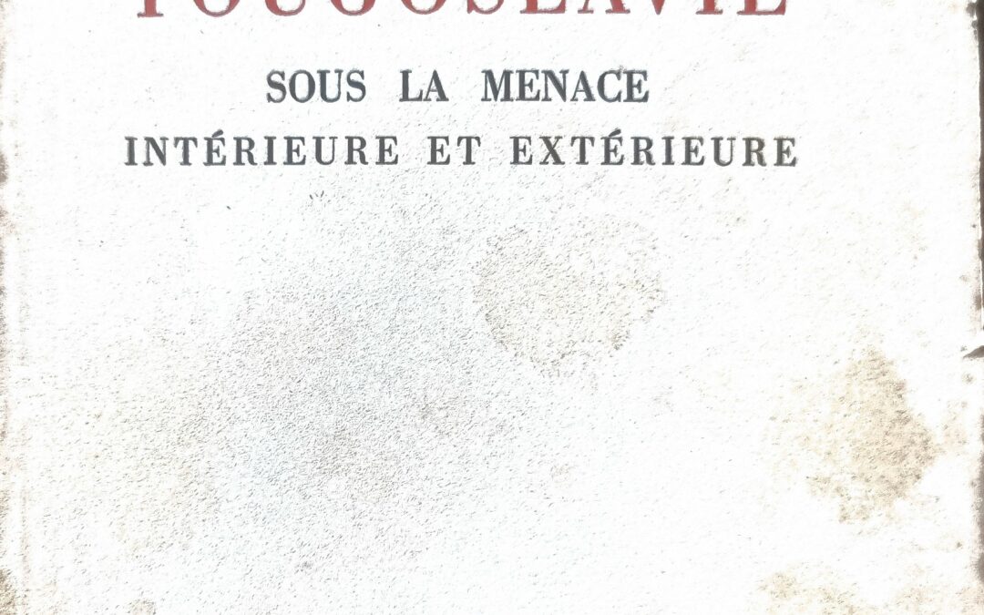 LA YOUGOSLAVIE SOUS LA MENACE INTÉRIEURE ET EXTÉRIEURE