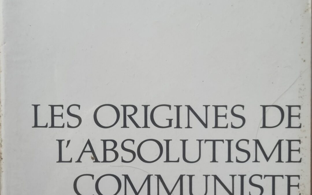LES ORIGINES DE L&rsquo;ABSOLUTISME COMMUNISTE LES BOLCHEVIKS ET L&rsquo;OPPOSITION 1917-1922