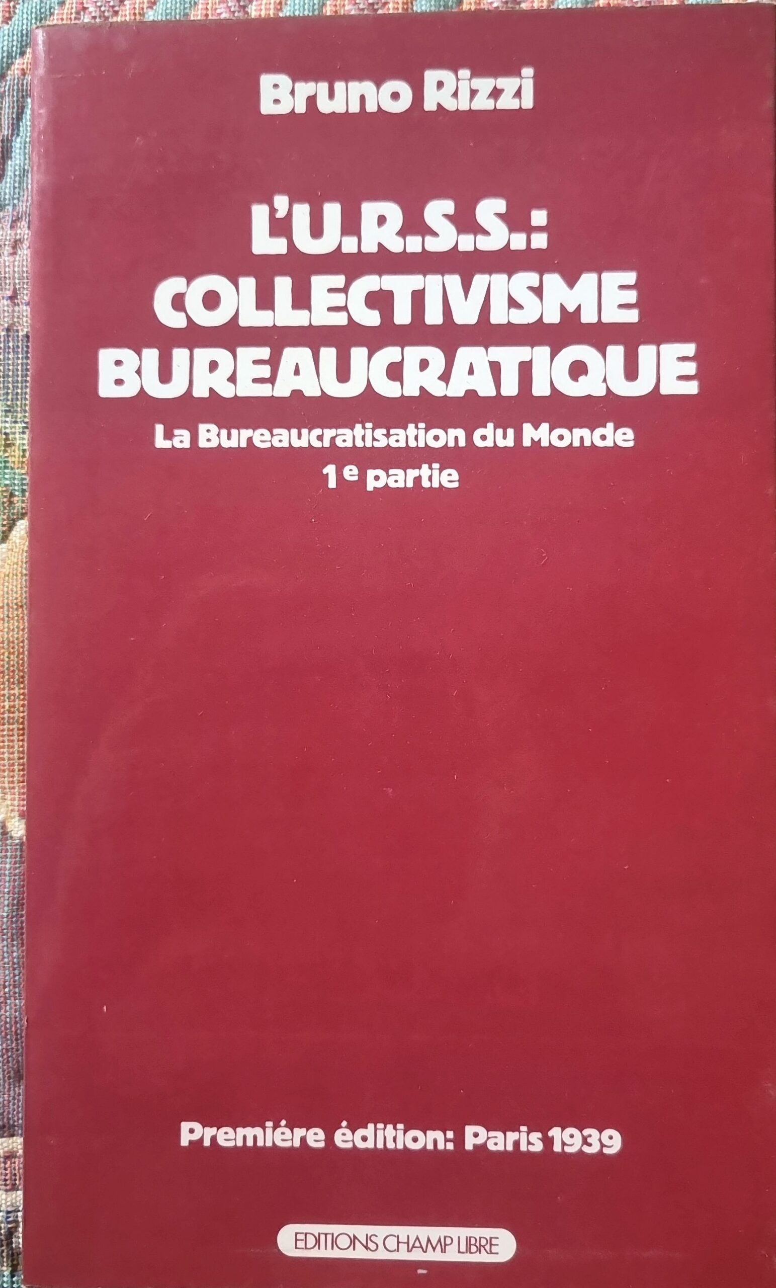 L&rsquo;U.R.S.S.: COLLECTIVISME BUREAUCRATIQUE. La Bureaucratisation du Monde 1e partie