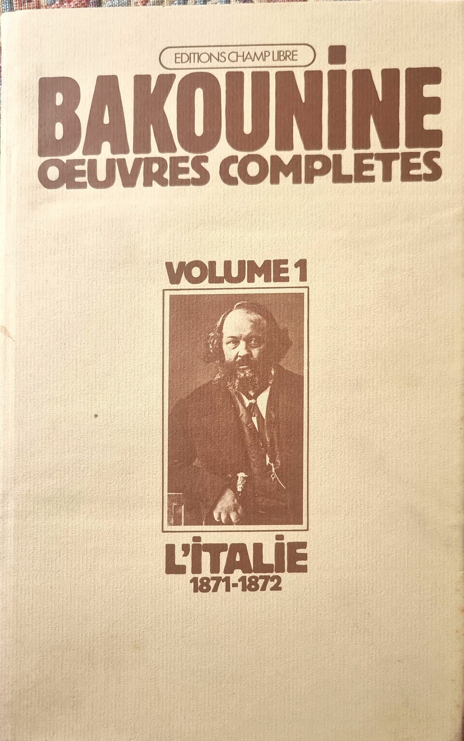 Bakounine, Oeuvres Complètes, Volume 1: L&rsquo;Italie 1871-1872