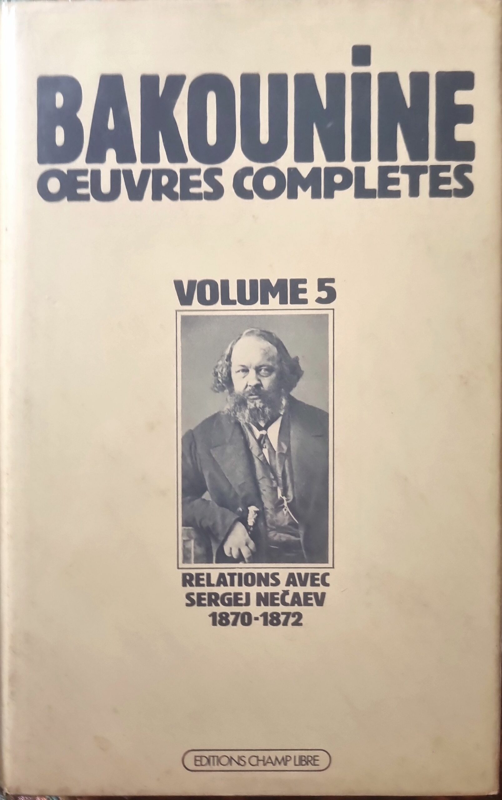 Bakounine, Oeuvres Complètes, Volume 5: Relations avec Sergej Nečaev 1870-1872