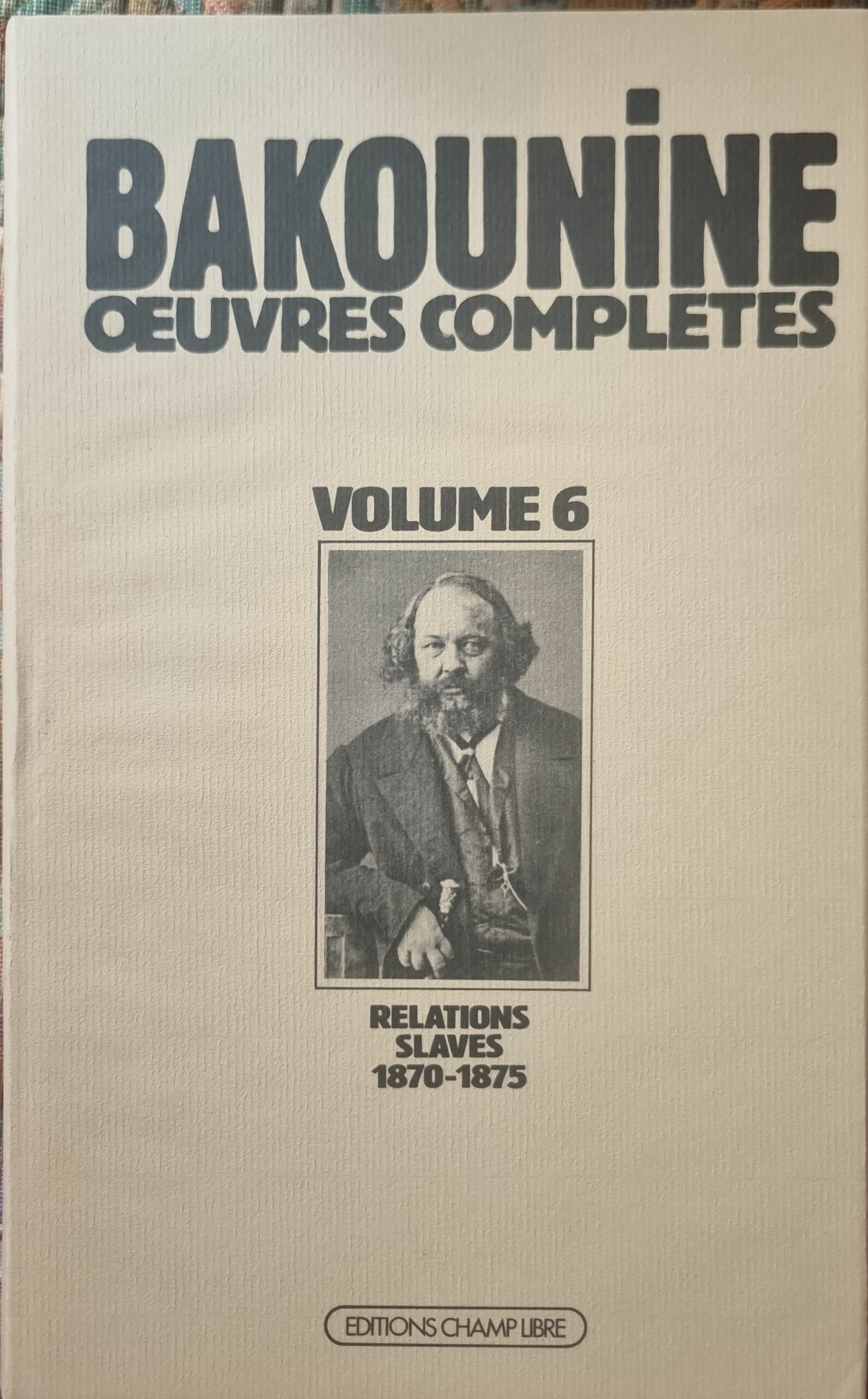 BAKOUNINE OEUVRES COMPLÈTES VOLUME 6 RELATIONS ESCLAVES 1870-1875