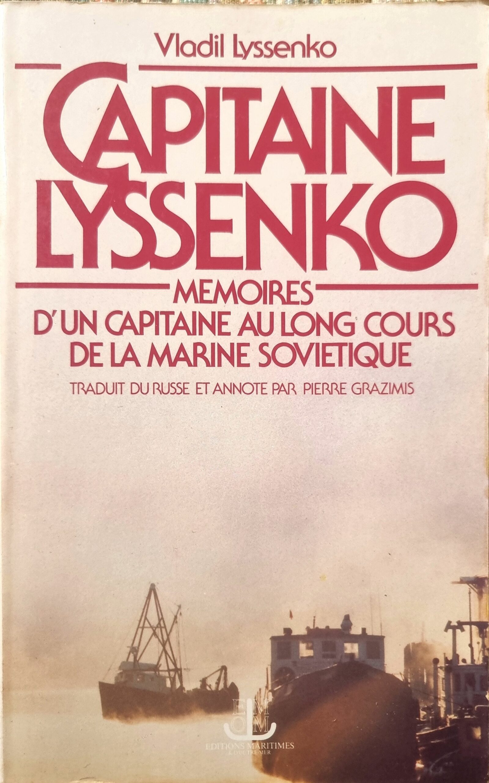 CAPITAINE LYSSENKO – MÉMOIRES D&rsquo;UN CAPITAINE AU LONG COURS DE LA MARINE SOVIÉTIQUE