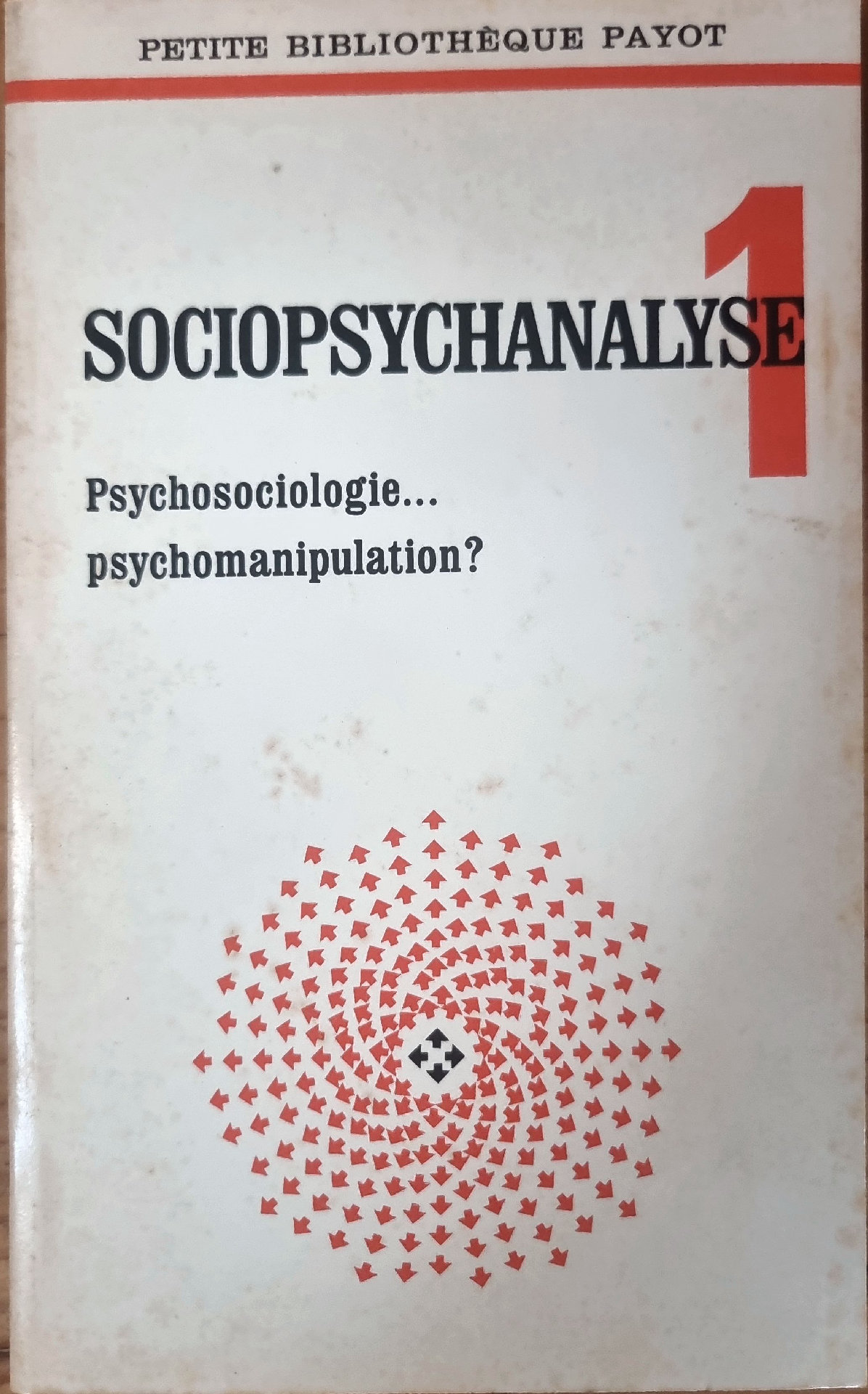 SOCIOSPSYCHANALYSE 1 Psychosociologie… psychomanipulation?