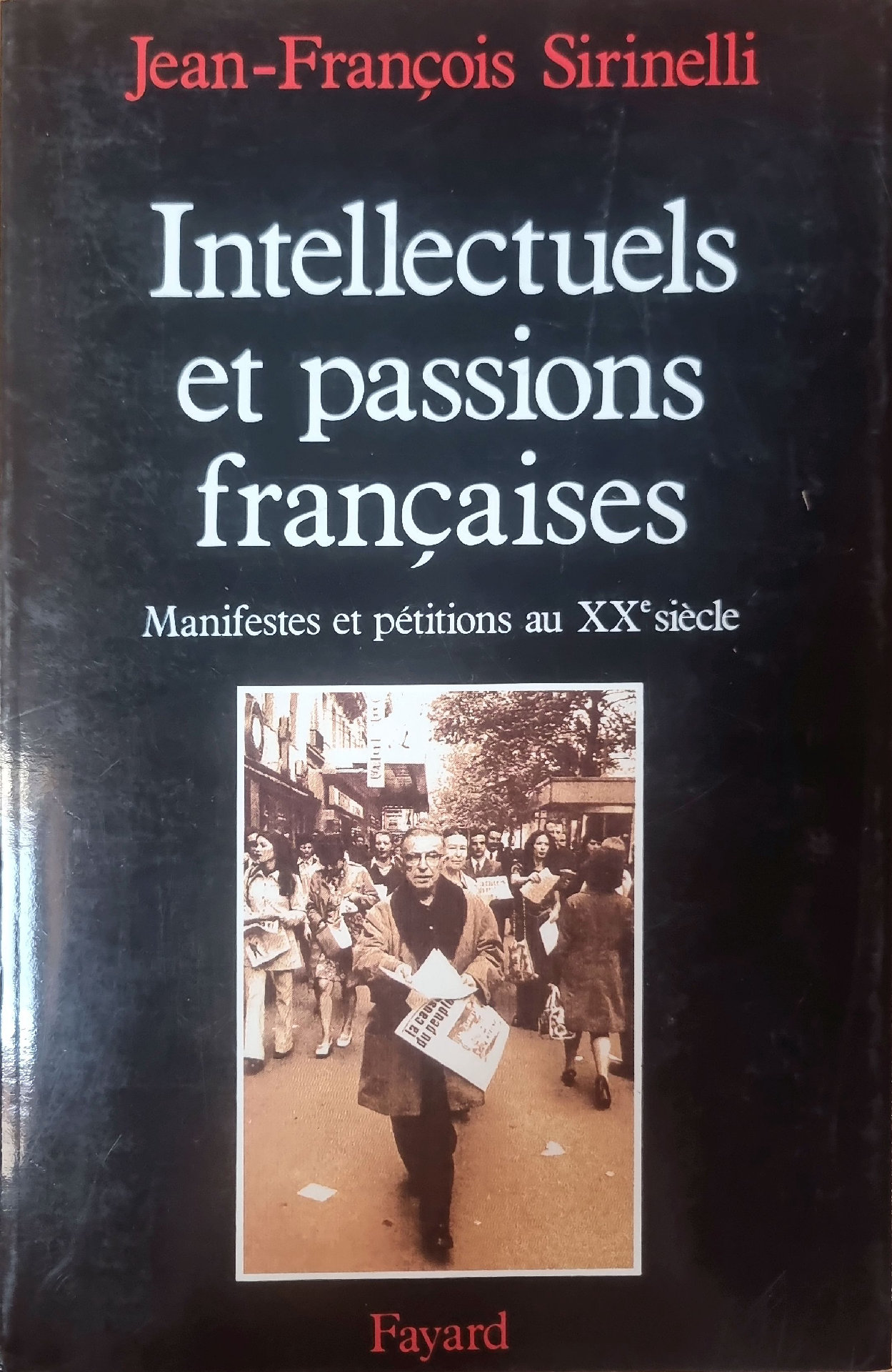 Intellectuels et passions françaises : Manifestes et pétitions au XXe siècle