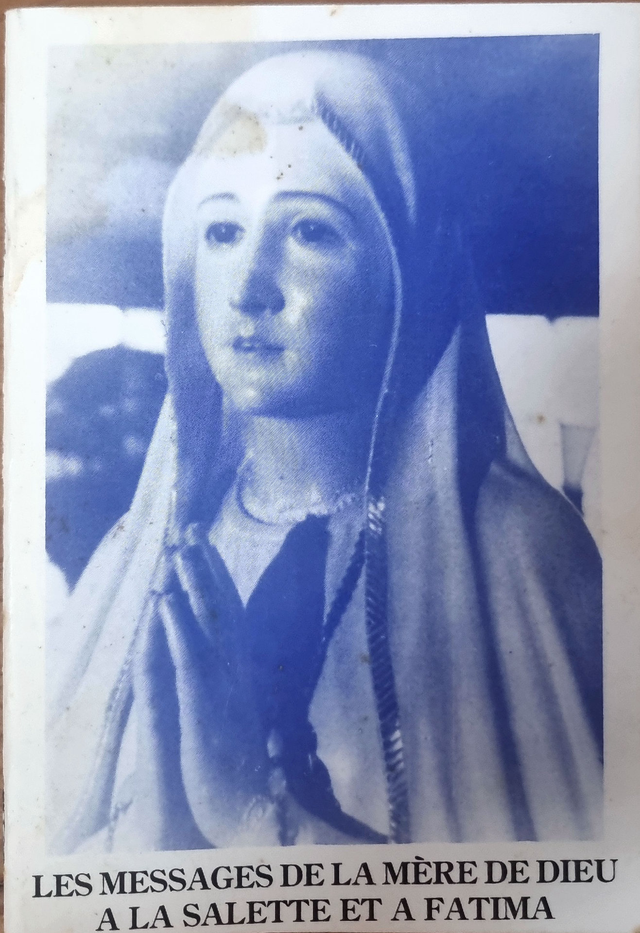 LES MESSAGES DE LA MÈRE DE DIEU A LA SALETTE ET A FATIMA