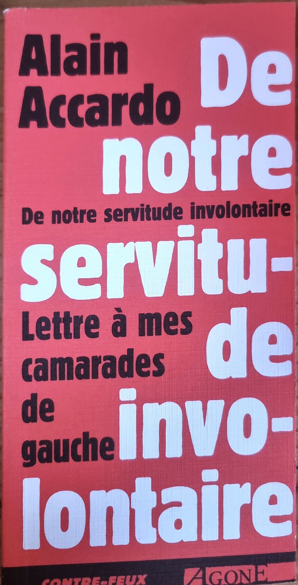 De notre servitude involontaire. Lettre à mes camarades de gauche
