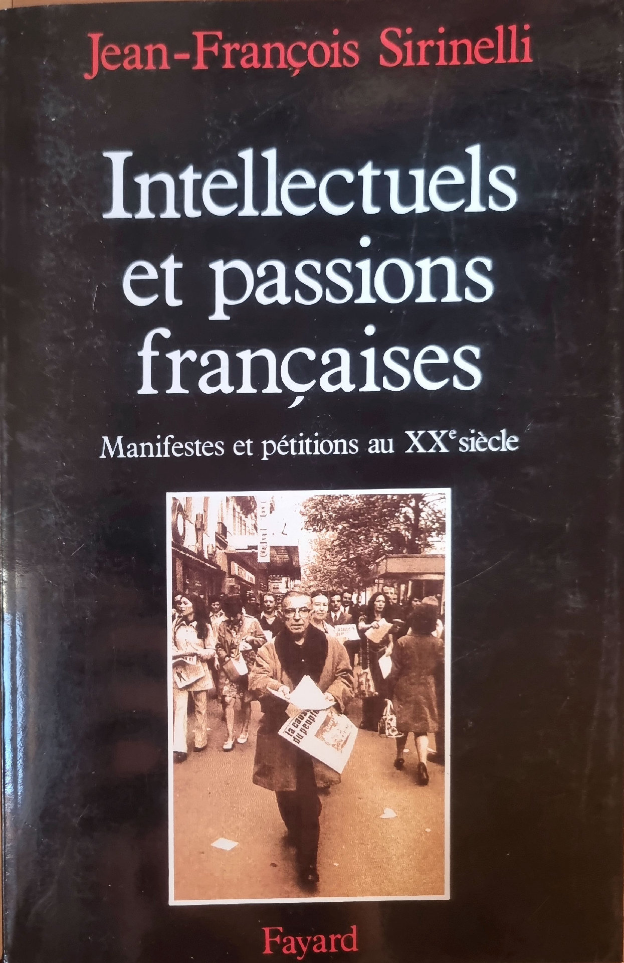 Intellectuels et passions françaises – Manifestes et pétitions au XXe siècle