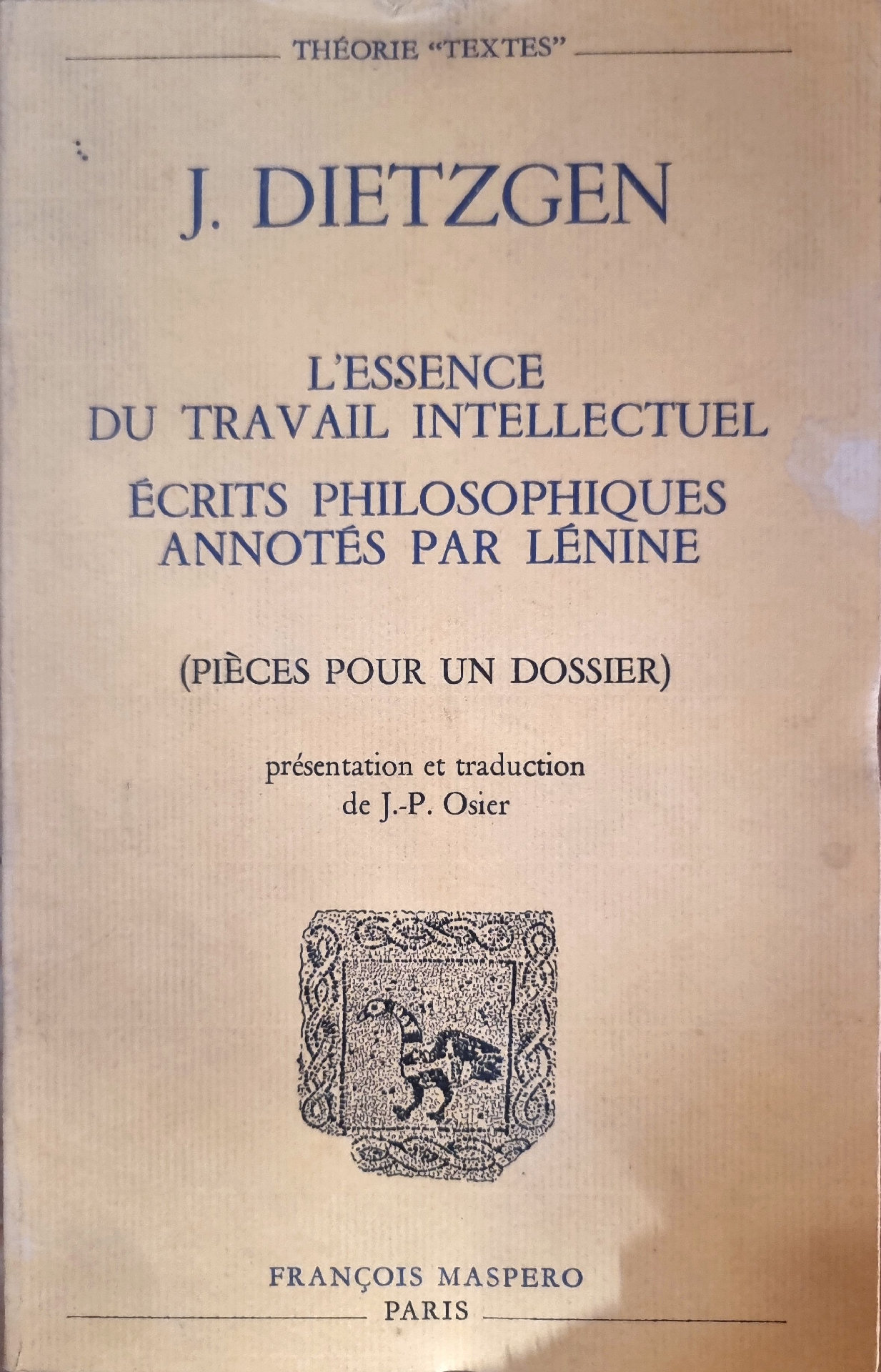 L&rsquo;ESSENCE DU TRAVAIL INTELLECTUEL ÉCRITS PHILOSOPHIQUES ANNOTÉS PAR LÉNINE (PIÈCES POUR UN DOSSIER)
