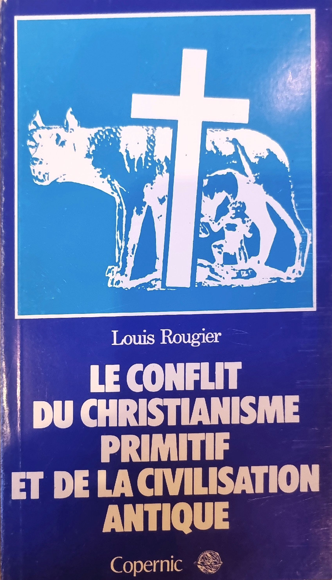 LE CONFLIT DU CHRISTIANISME PRIMITIF ET DE LA CIVILISATION ANTIQUE