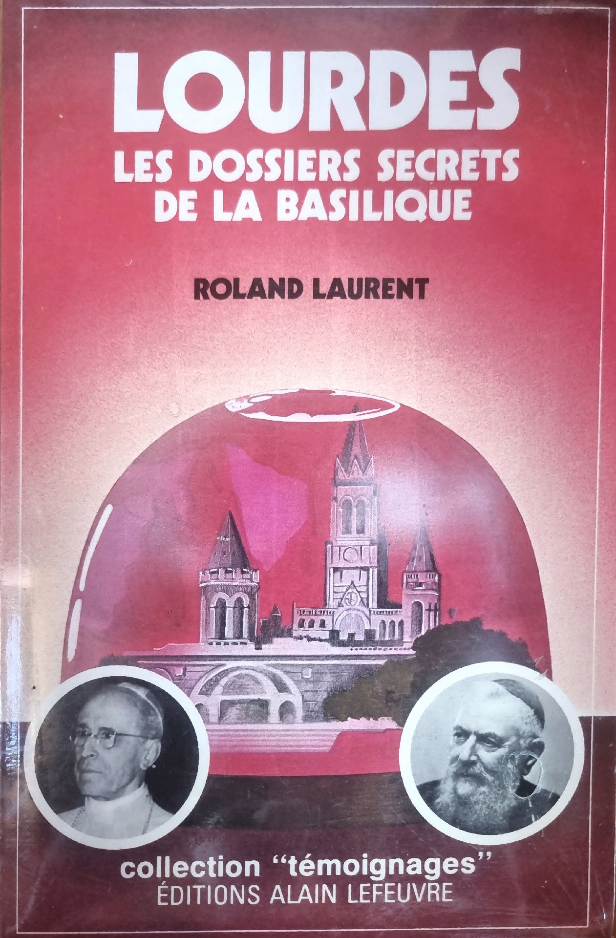 LOURDES LES DOSSIERS SECRETS DE LA BASILIQUE