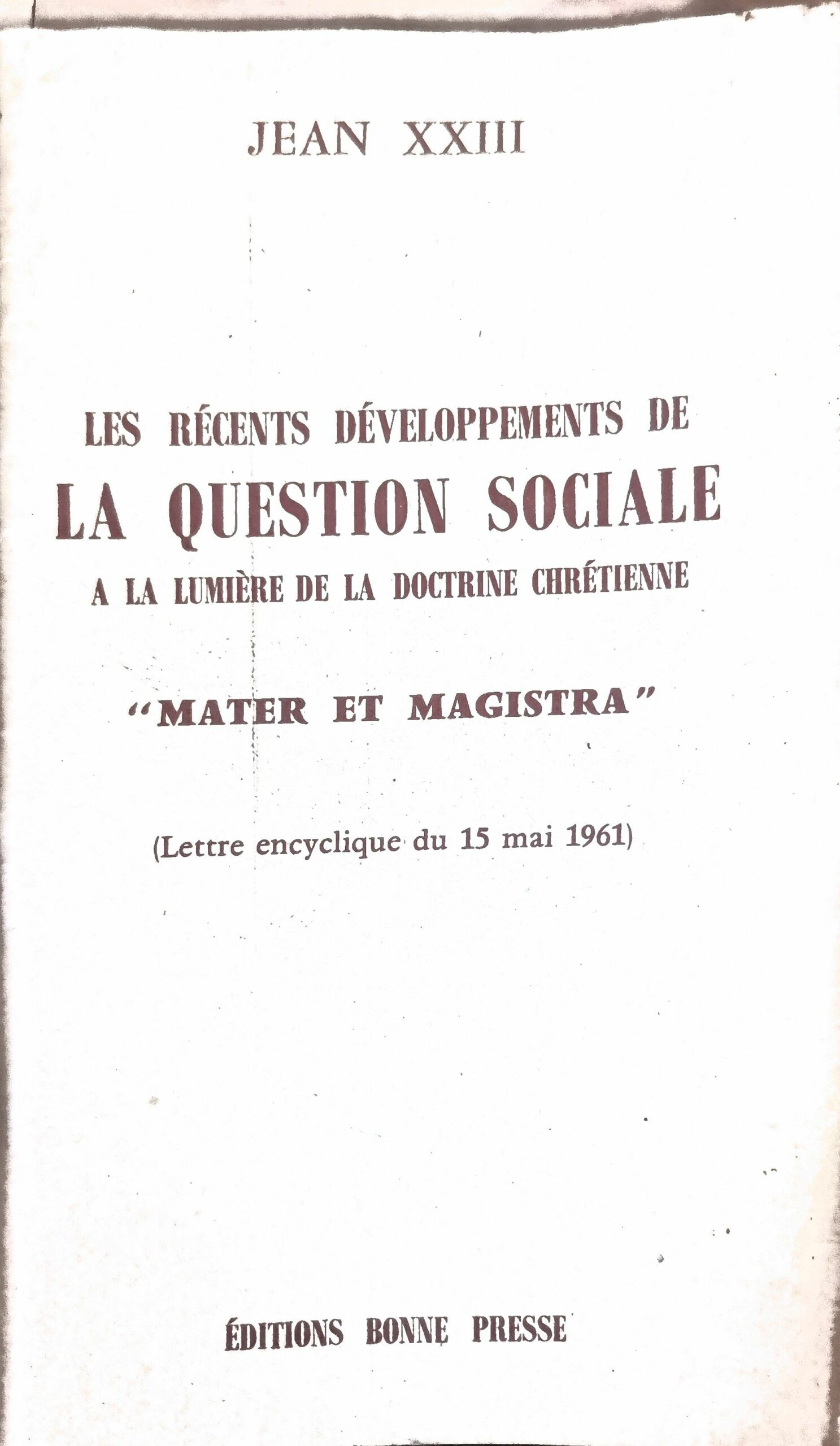 Les récents développements de la question sociale à la lumière de la doctrine chrétienne : « Mater et Magistra » (Lettre encyclique du 15 mai 1961)
