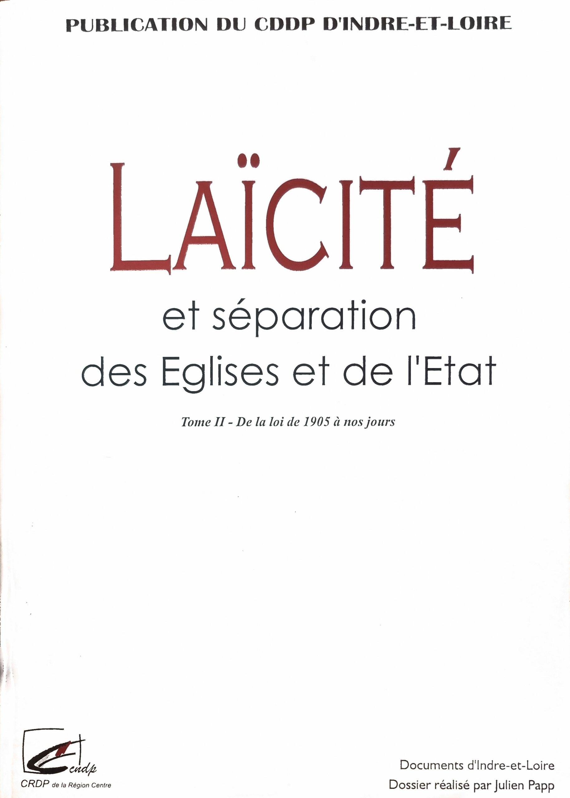 LAÏCITÉ et séparation des Eglises et de l&rsquo;Etat – Tome II – De la loi de 1905 à nos jours