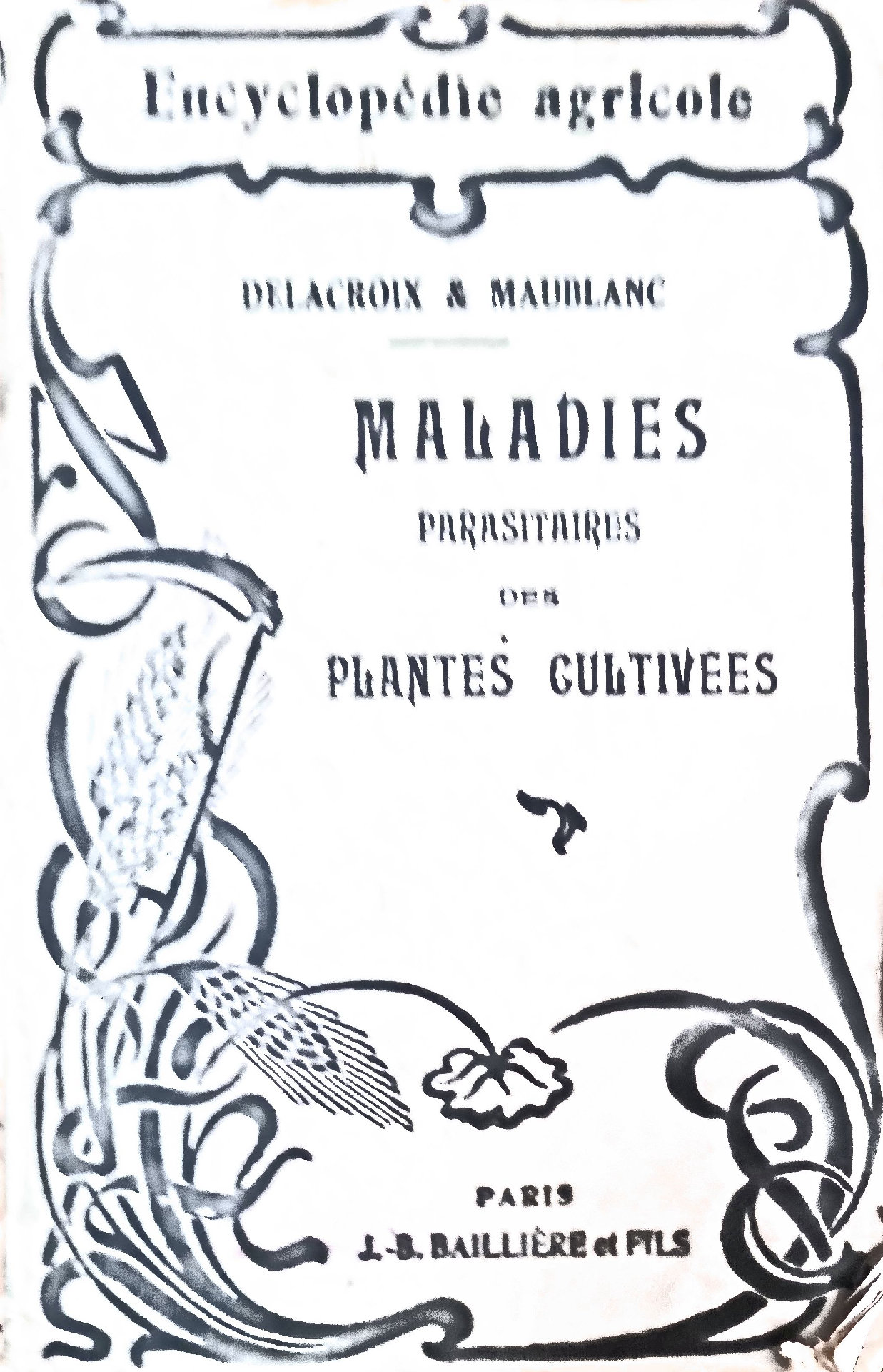 Maladies des plantes cultivées. Maladies parasitaires