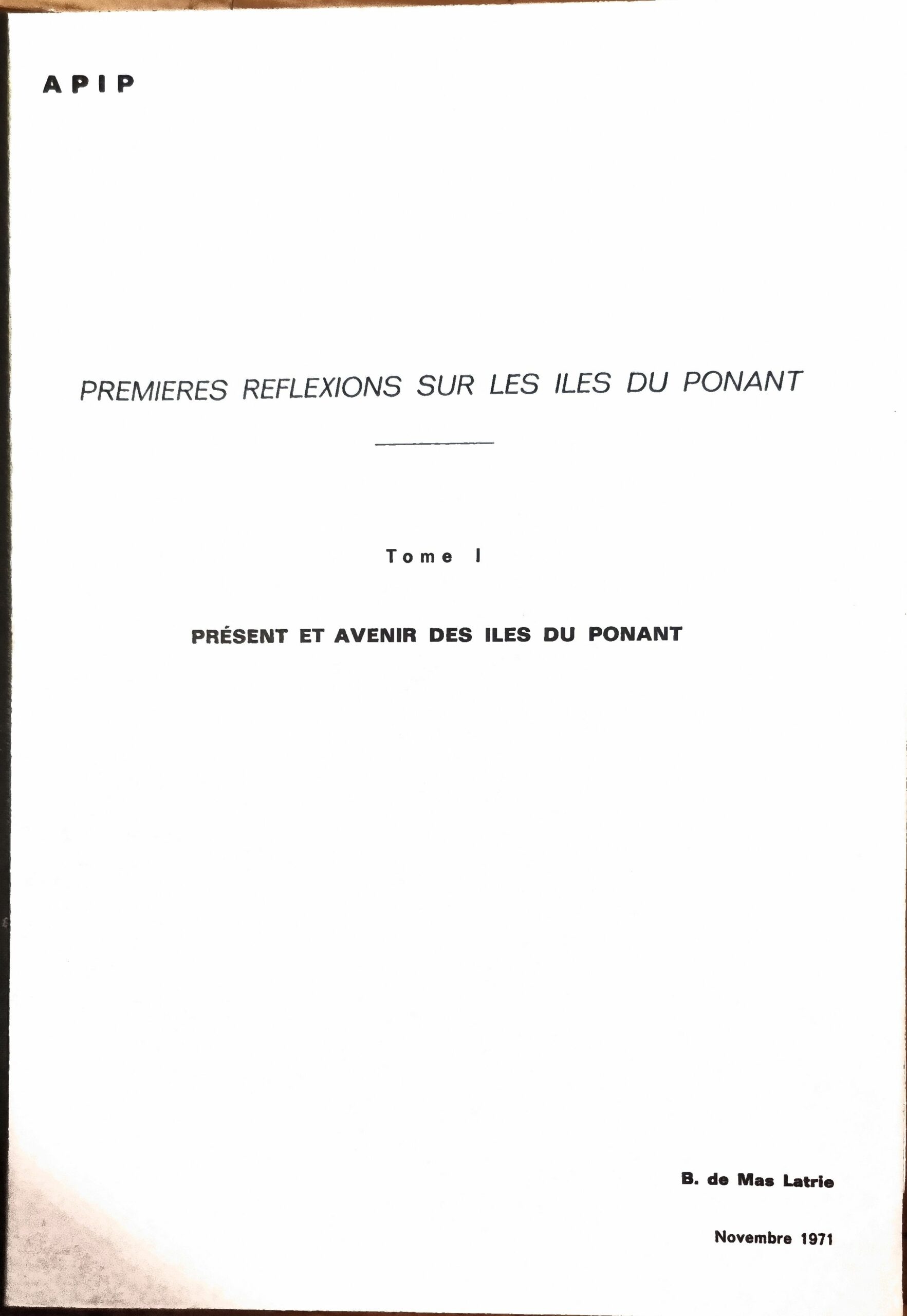 PREMIERES REFLEXIONS SUR LES ILES DU PONANT, Tome I : PRÉSENT ET AVENIR DES ILES DU PONANT