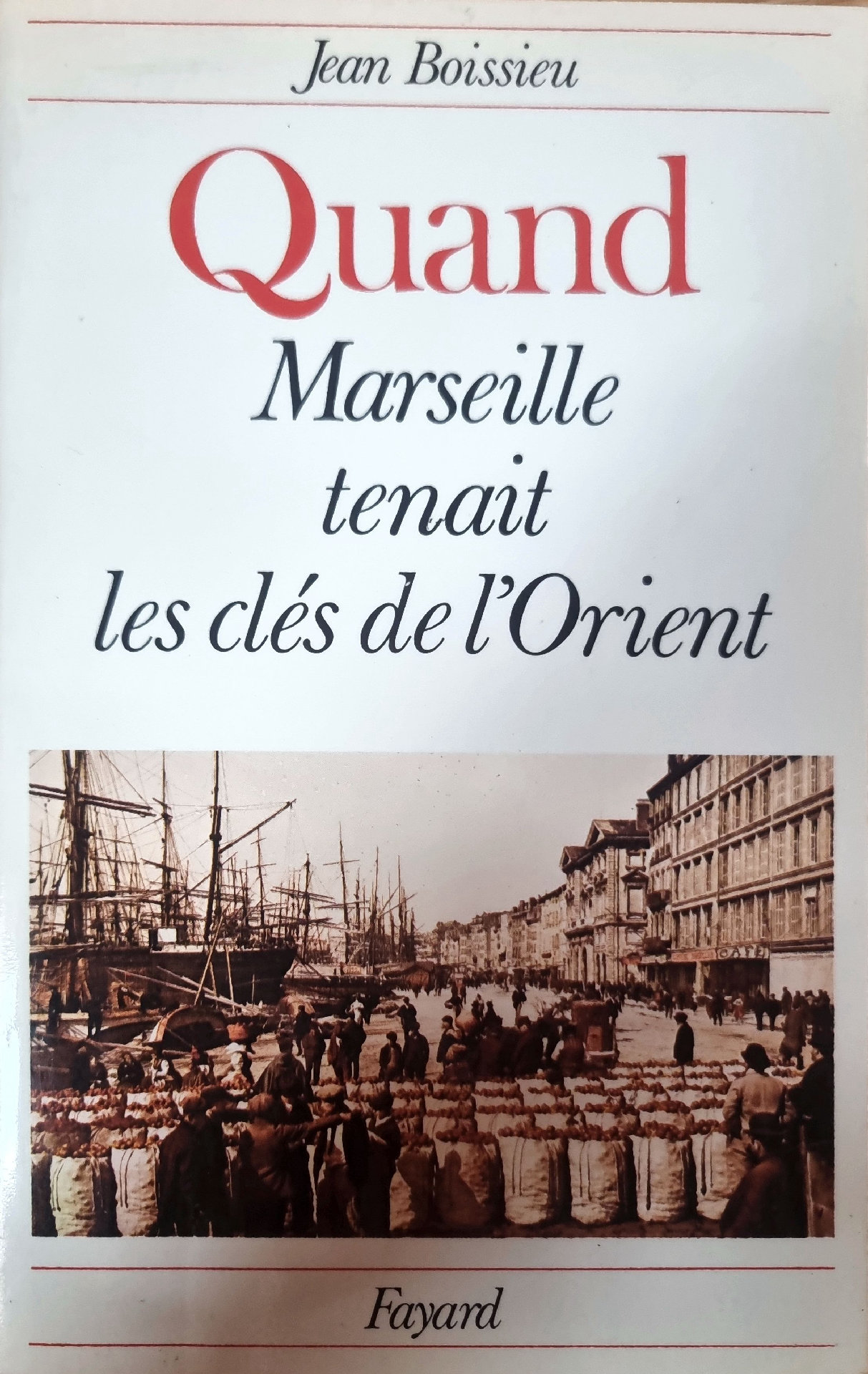 Quand Marseille tenait les clés de l&rsquo;Orient